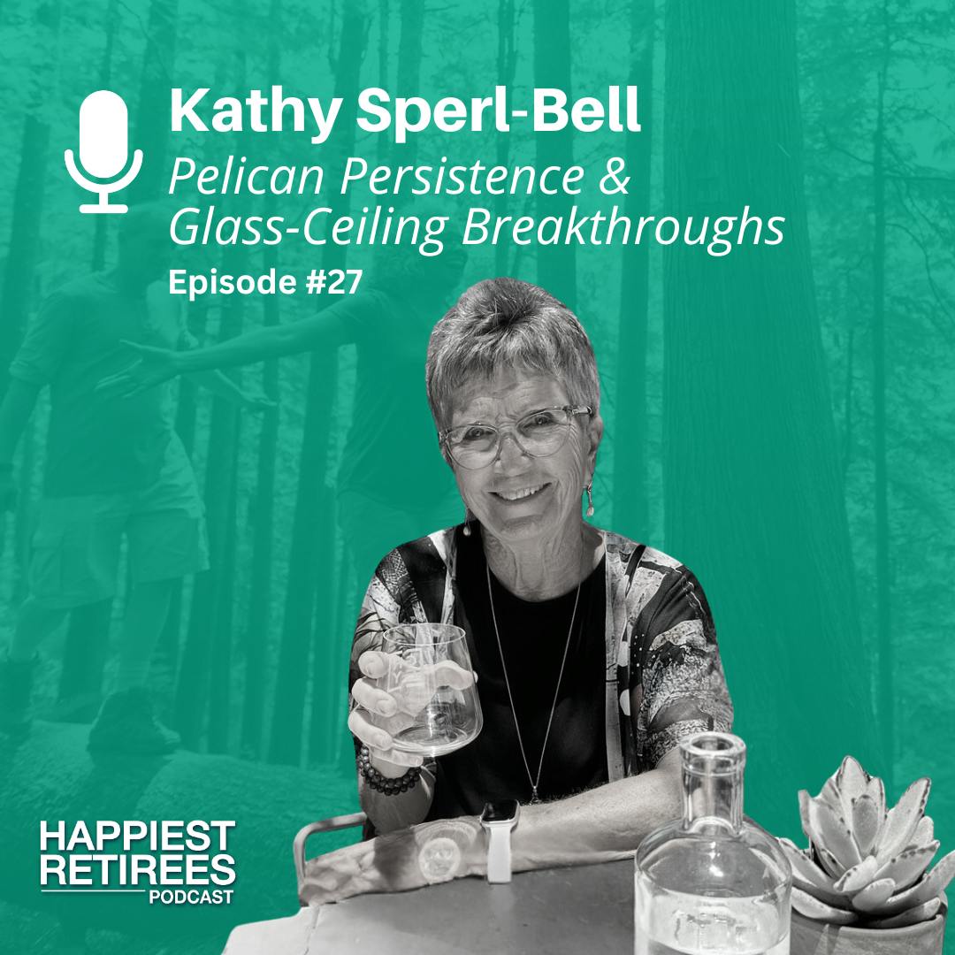 Pelican Persistence and Glass-Ceiling Breakthroughs: Kathy Sperl-Bell’s Guide to Winning at Work and Retirement Pelican Persistence and Glass-Ceiling Breakthroughs: Kathy Sperl-Bell’s Guide to Winning at Work and Retirement