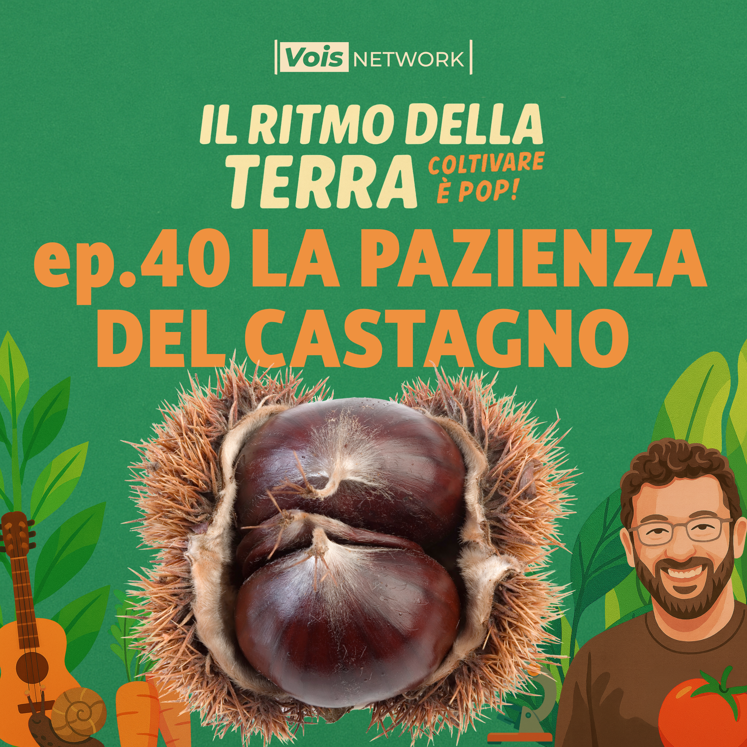 LA PAZIENZA DEL CASTAGNO - ep 40 - Il ritmo della terra, coltivare è pop!