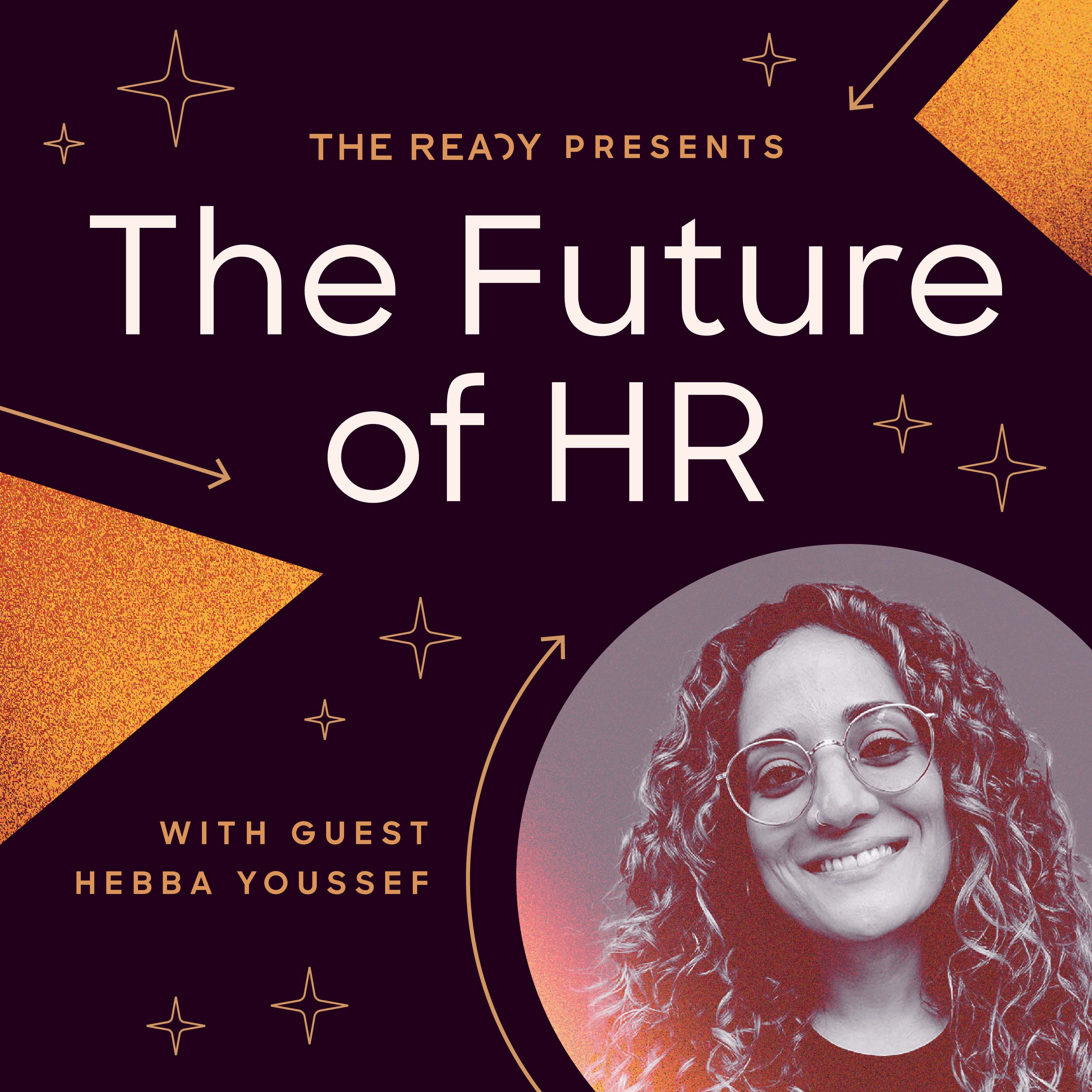 The Future of HR: Why Being CPO Is Just the Hardest with Hebba Youssef