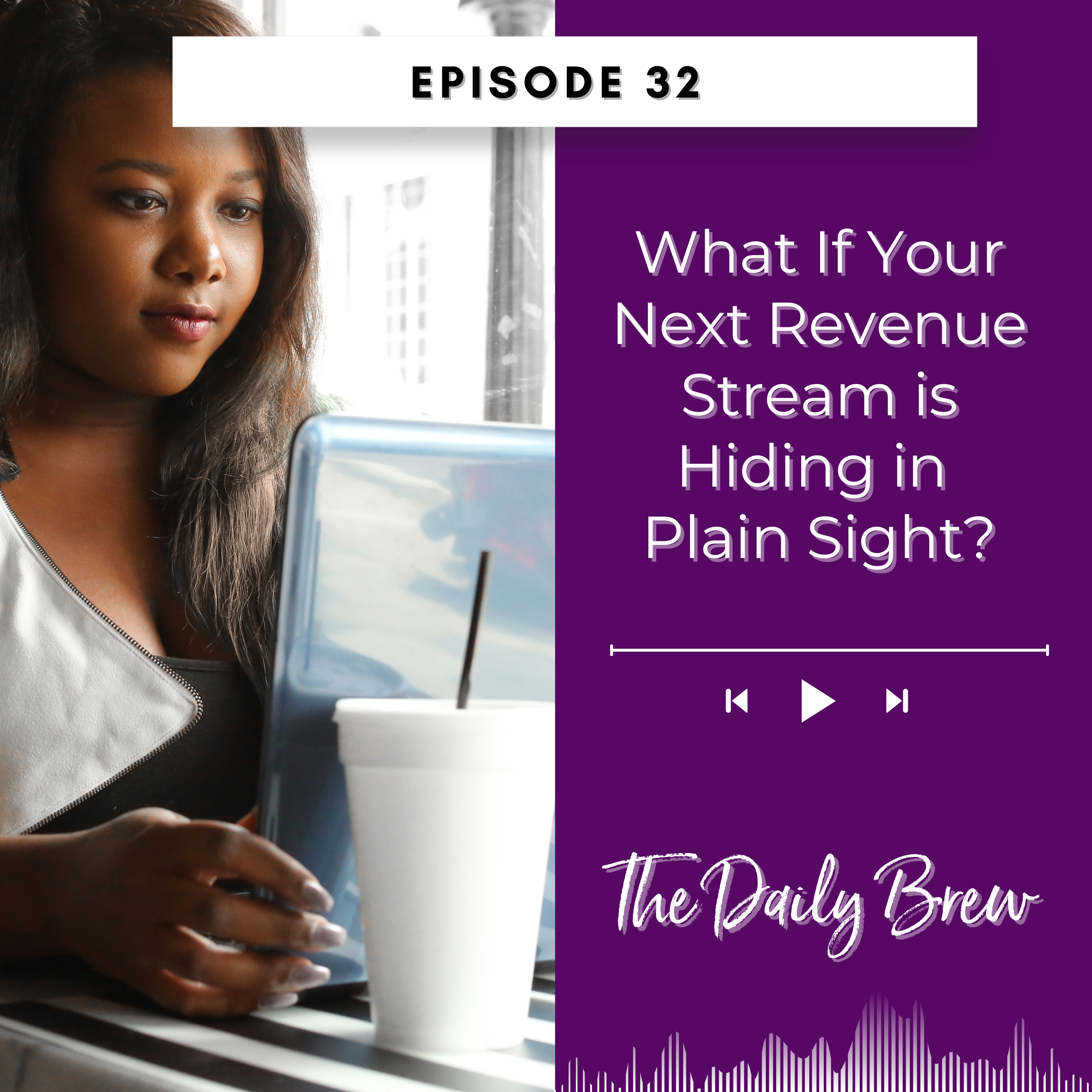 What If Your Next Revenue Stream Is Hiding In Plain Sight? EP 32 episode artwork