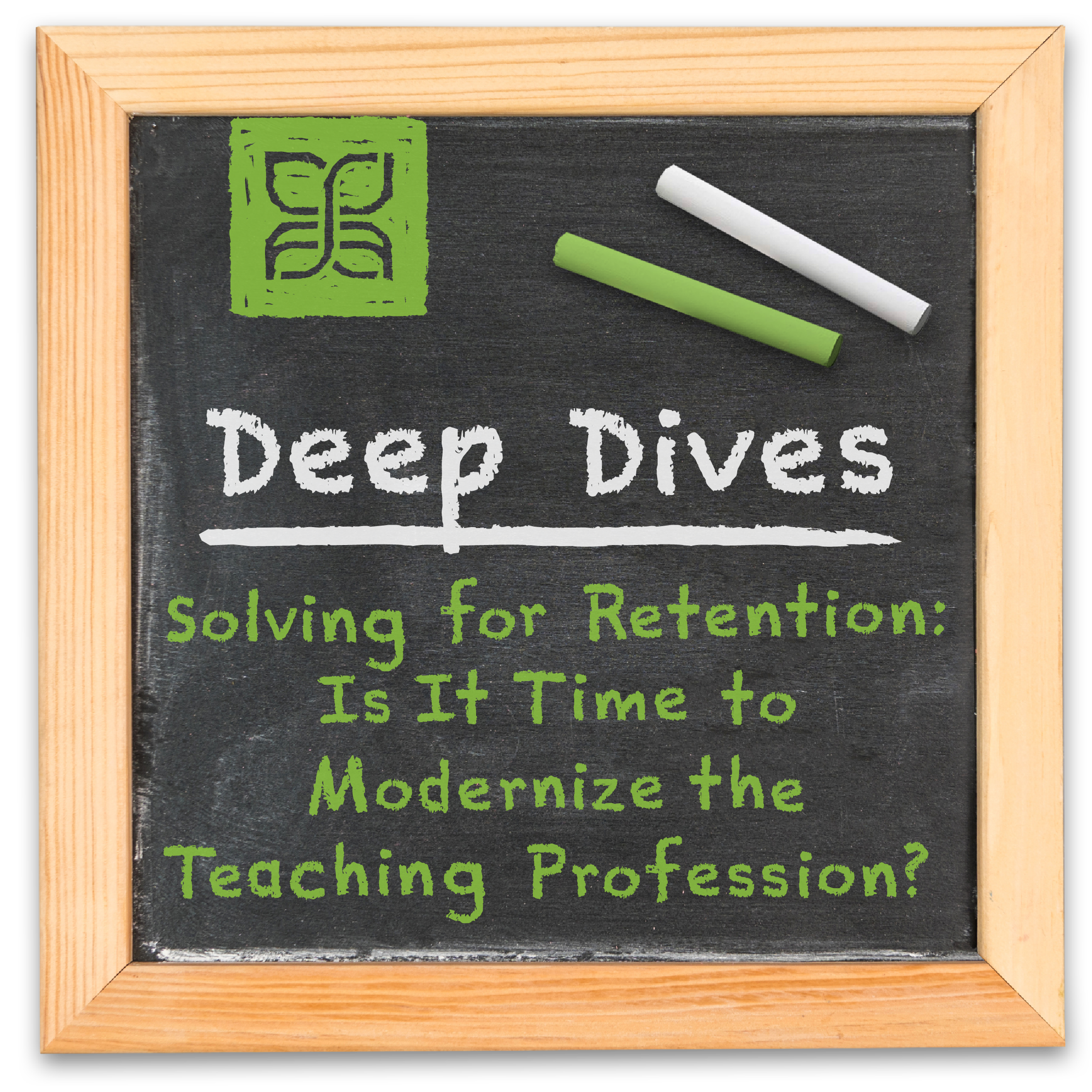 Deep Dives: Solving for Retention: Is It Time to Modernize the Teaching Profession? episode artwork