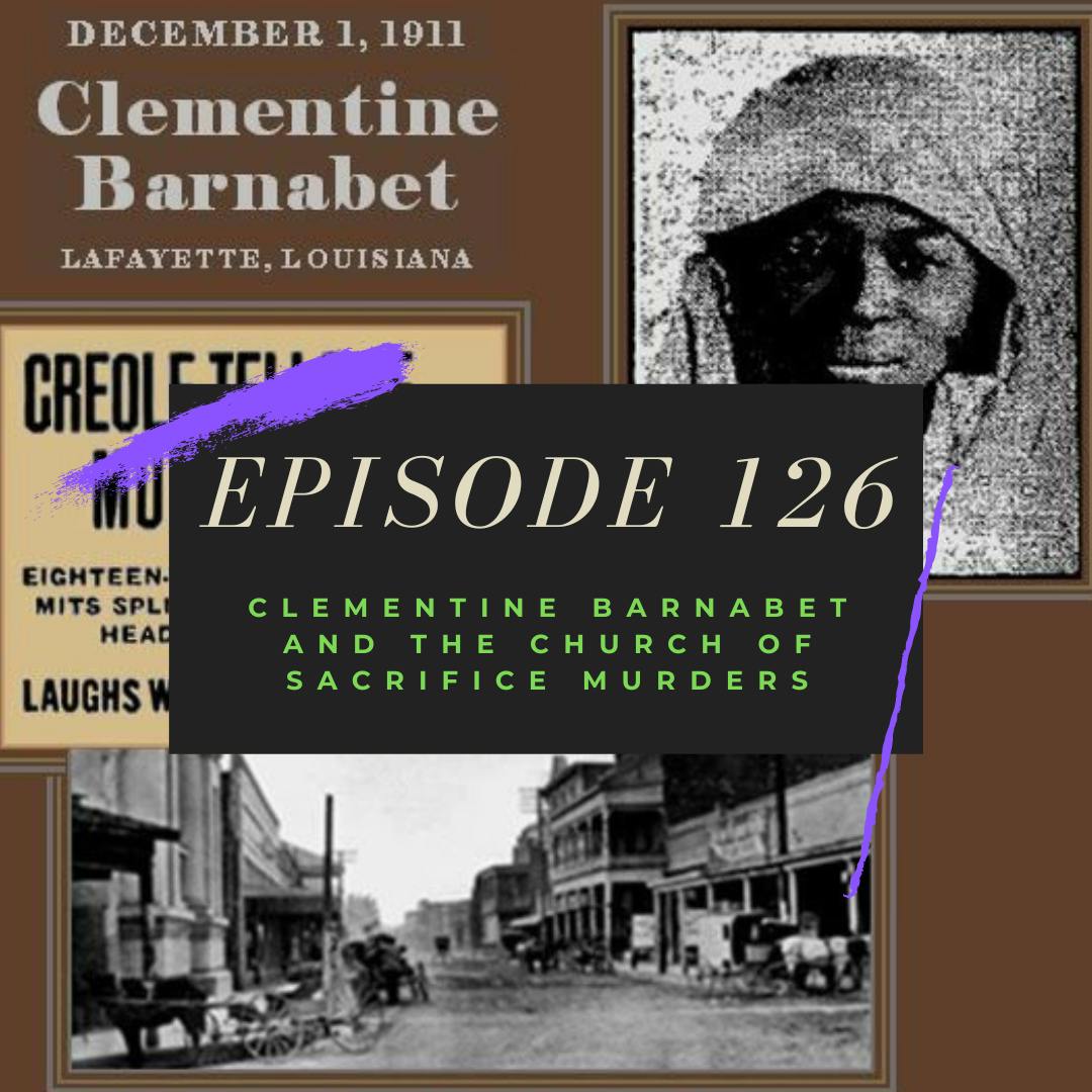 Ep. 126: Clementine Barnabet and the Church of Sacrifice Murders