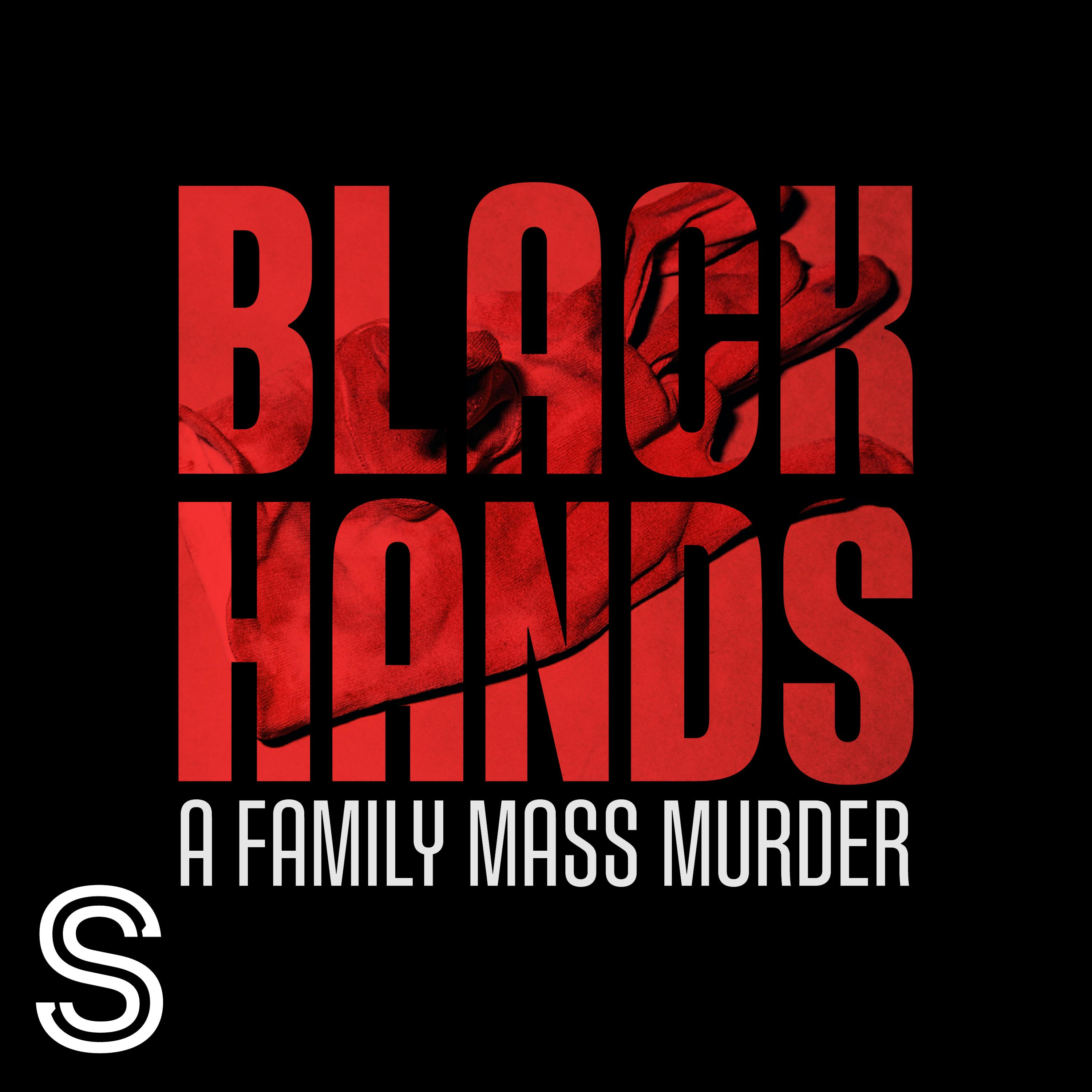 BLACK HANDS - A family mass murder:Stuff Audio