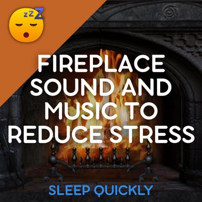 😴🔥🎵 FIREPLACE Sound and MUSIC to Reduce STRESS episode artwork