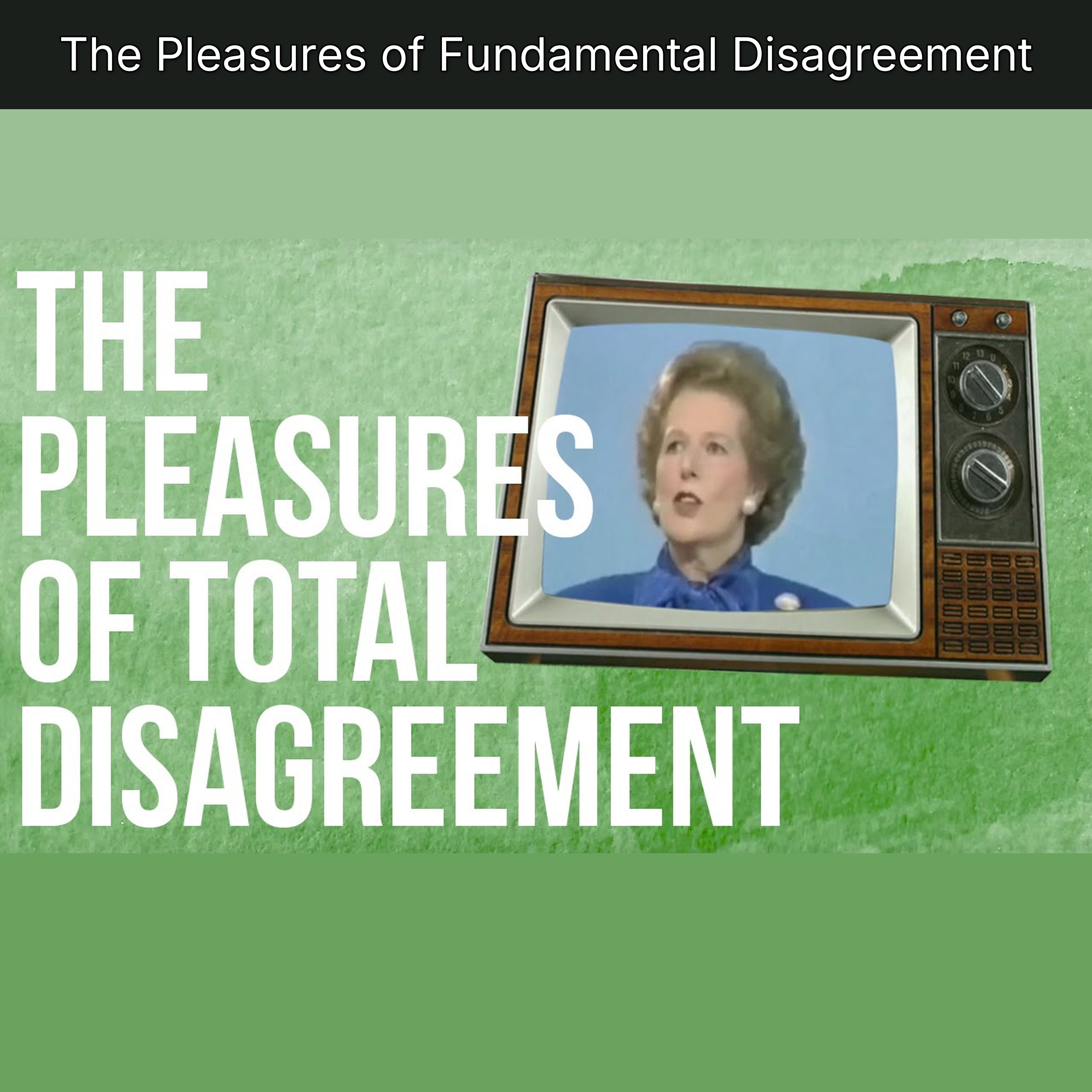 The Pleasures of Fundamental Disagreement
