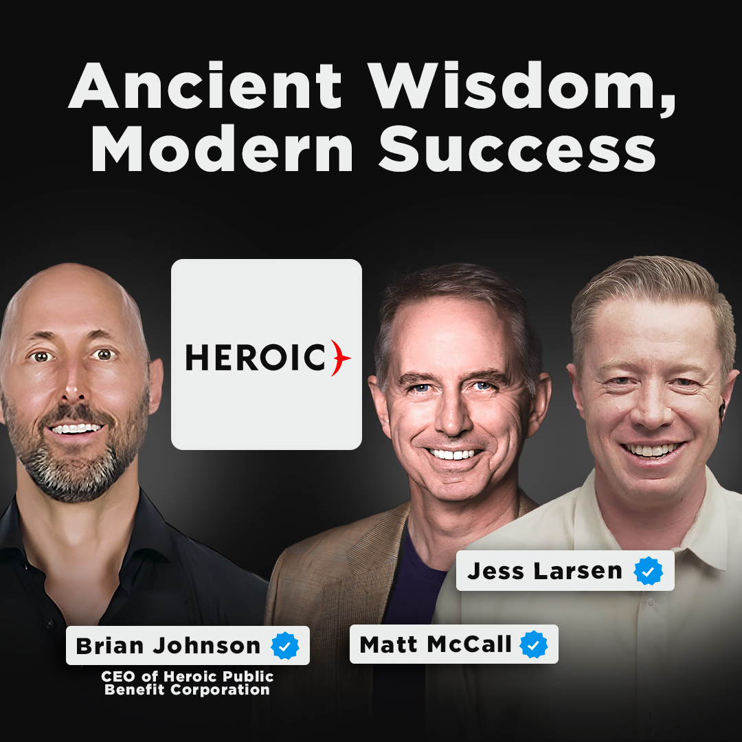 Ancient Wisdom for Modern Success | Heroic Founder, Brian Johnson & Co-Host Matt McCall