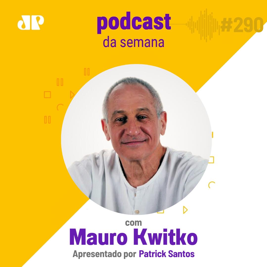 Mauro Kwitko - “Precisamos entender o sentido do que entregamos ao mundo" episode artwork
