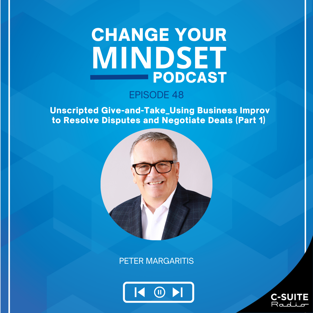 S5E48: Unscripted Give and Take_ Using Business Improv to Resolve Disputes and Negotiate Deals (part 1)