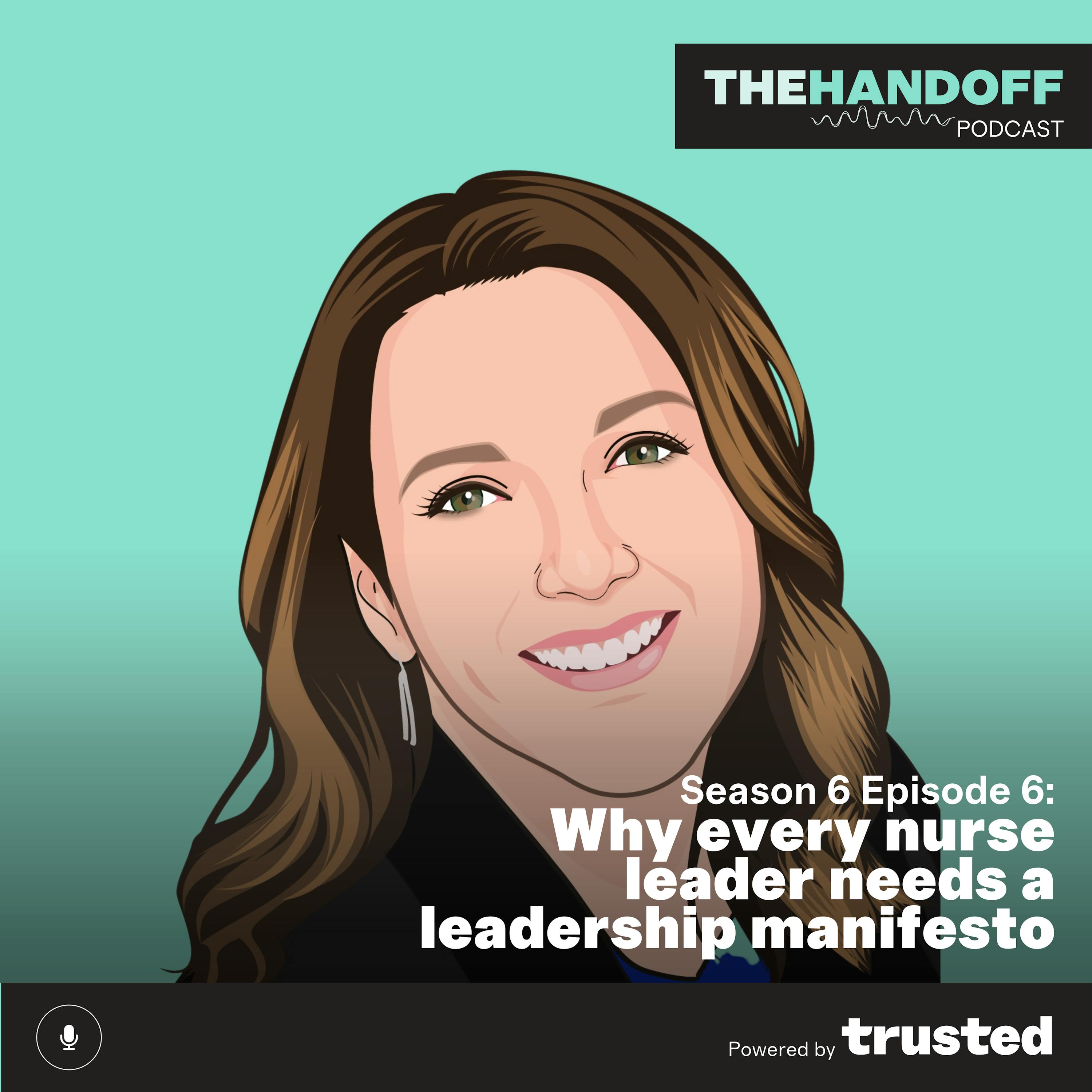 The Handoff Podcast: Why every nurse leader needs a leadership manifesto