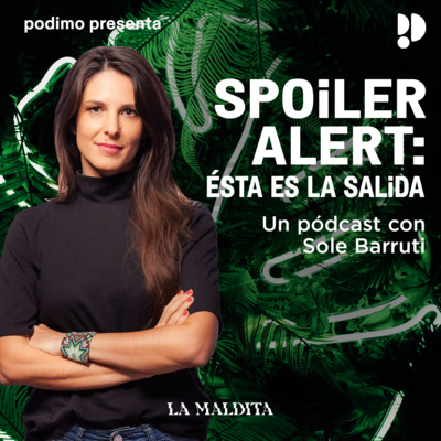 Nuevo Podcast con Soledad Barruti - Spoiler Alert: Esta es la salida.