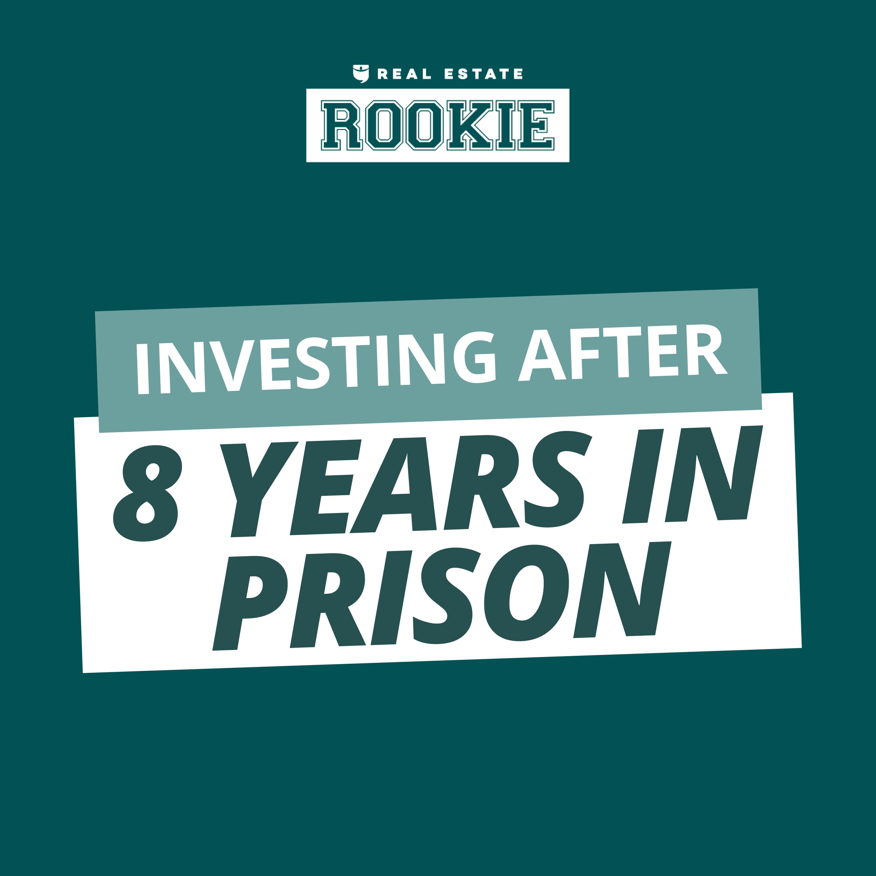 129: 5 Properties After Spending 8 Years in Prison (With ZERO Credit!)