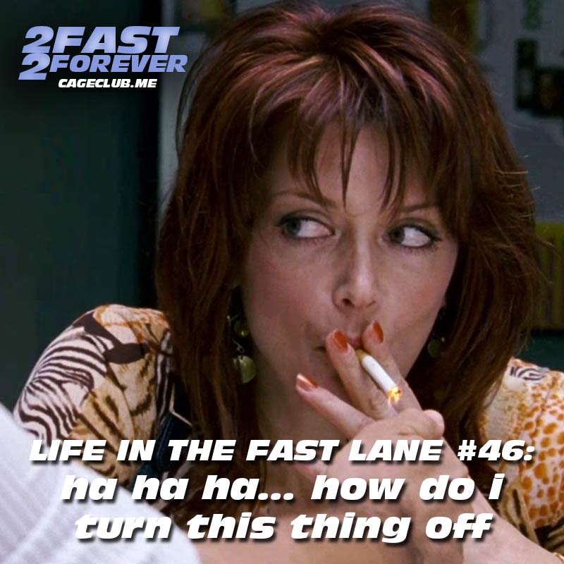 ha ha ha... how do i turn this thing off | Life in the Fast Lane #46