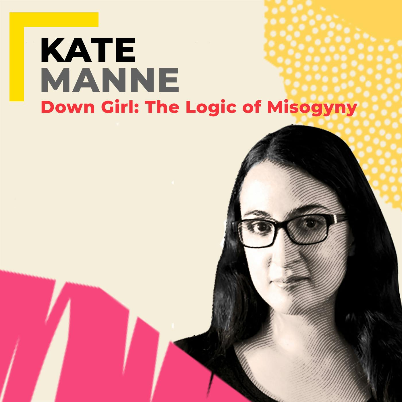 Kate Manne: Philosopher & Author of 