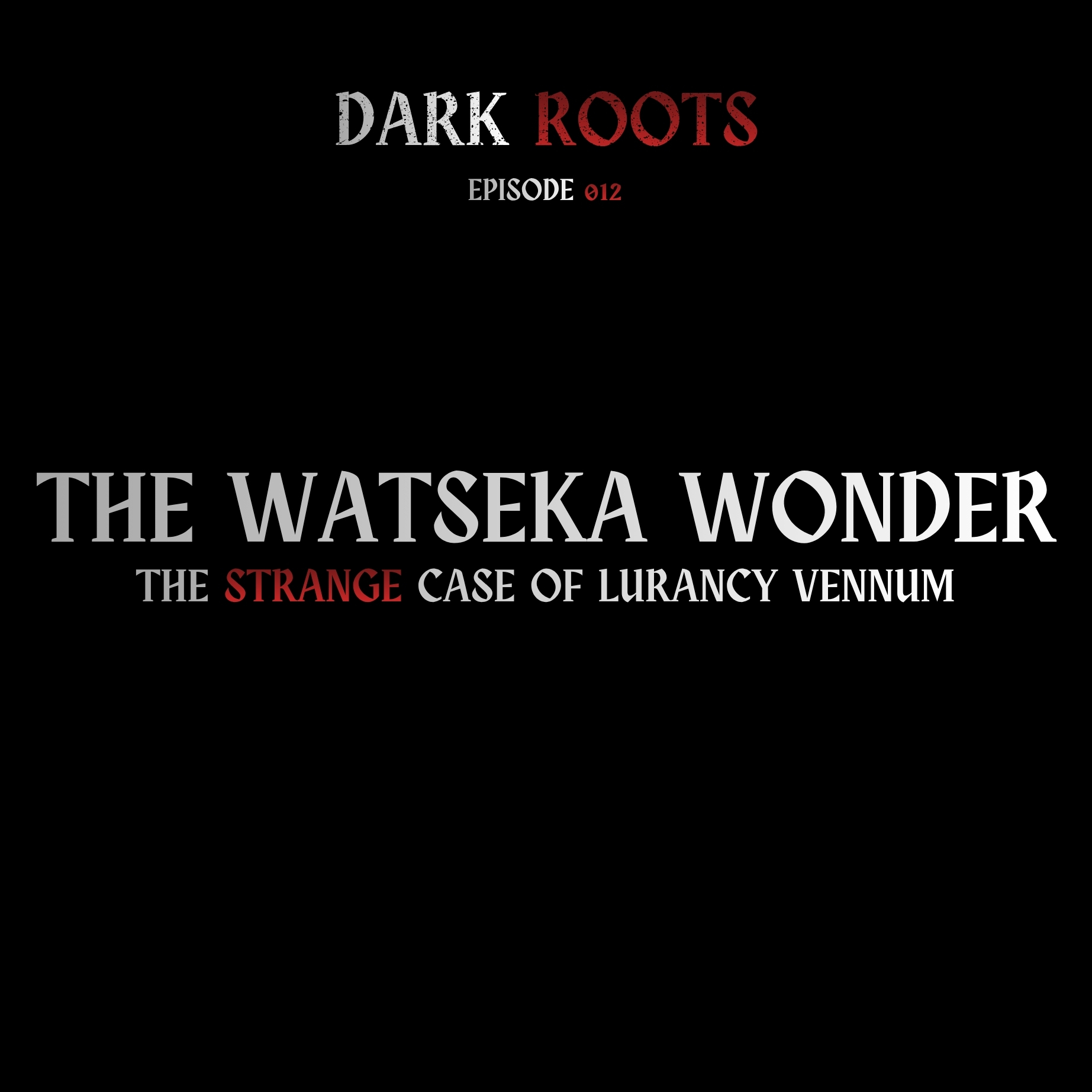 The Watseka Wonder: The Strange Case of Lurancy Vennum | 31 Night of Halloween | Dark Roots 012 episode artwork