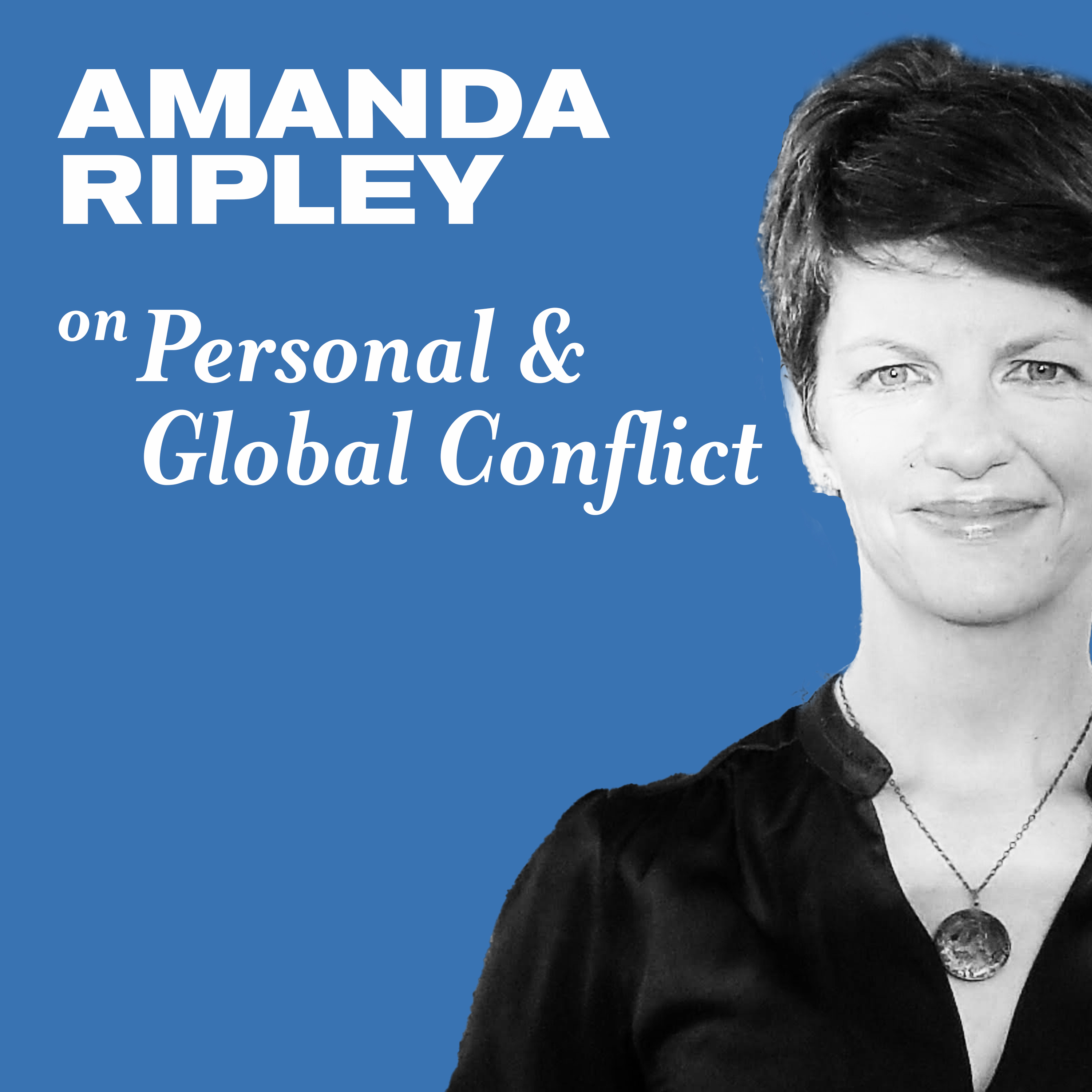 Thumbnail for "Amanda Ripley on Personal and Global Conflict".