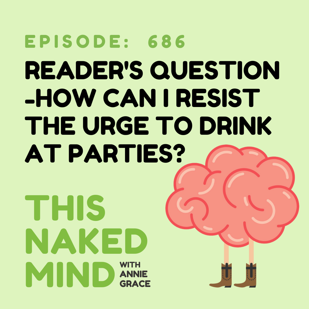 EP 686: Reader’s Question - How can I resist the urge to drink at parties?