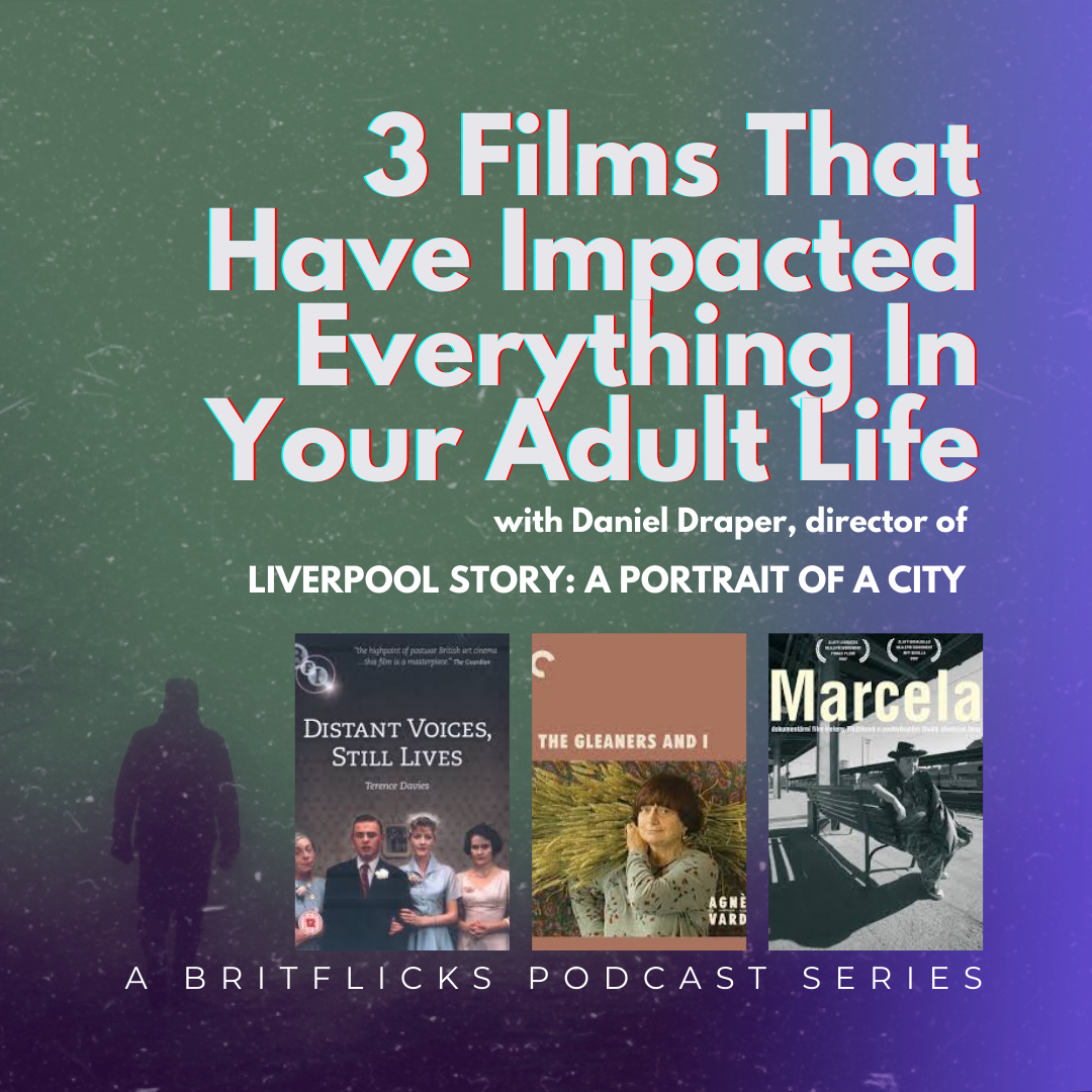 Daniel Draper on Movies That Changed Your Life: Distant Voices, Still Lives, The Gleaners And I, Marcela