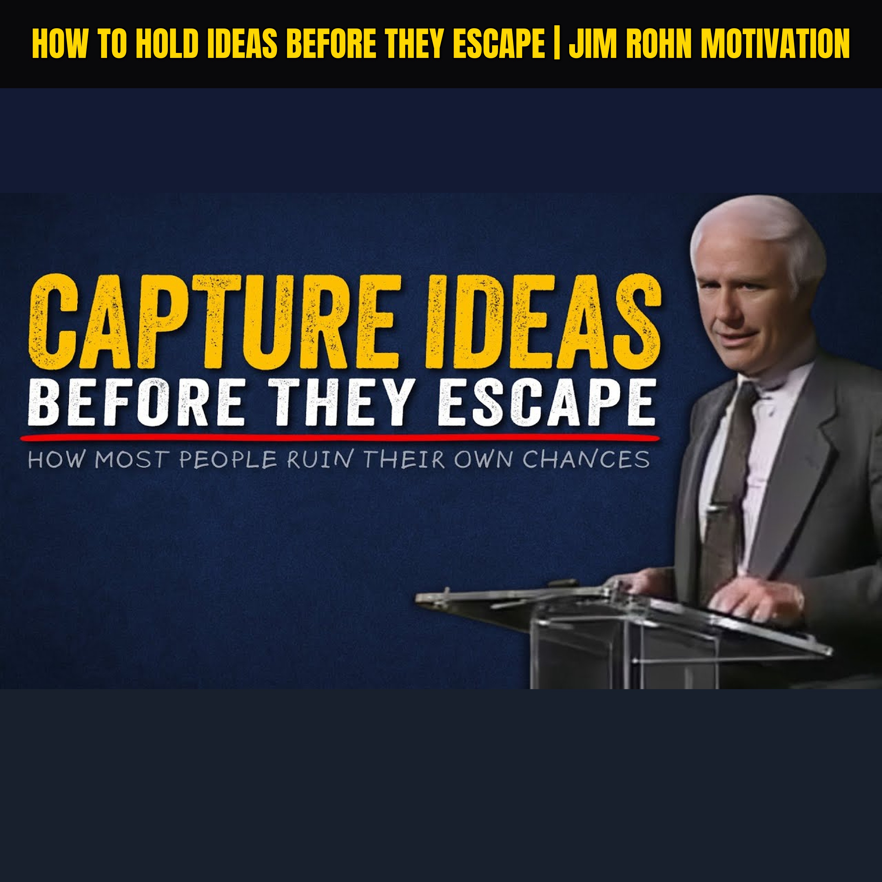 How to Hold Ideas Before They Escape | Jim Rohn Motivation
