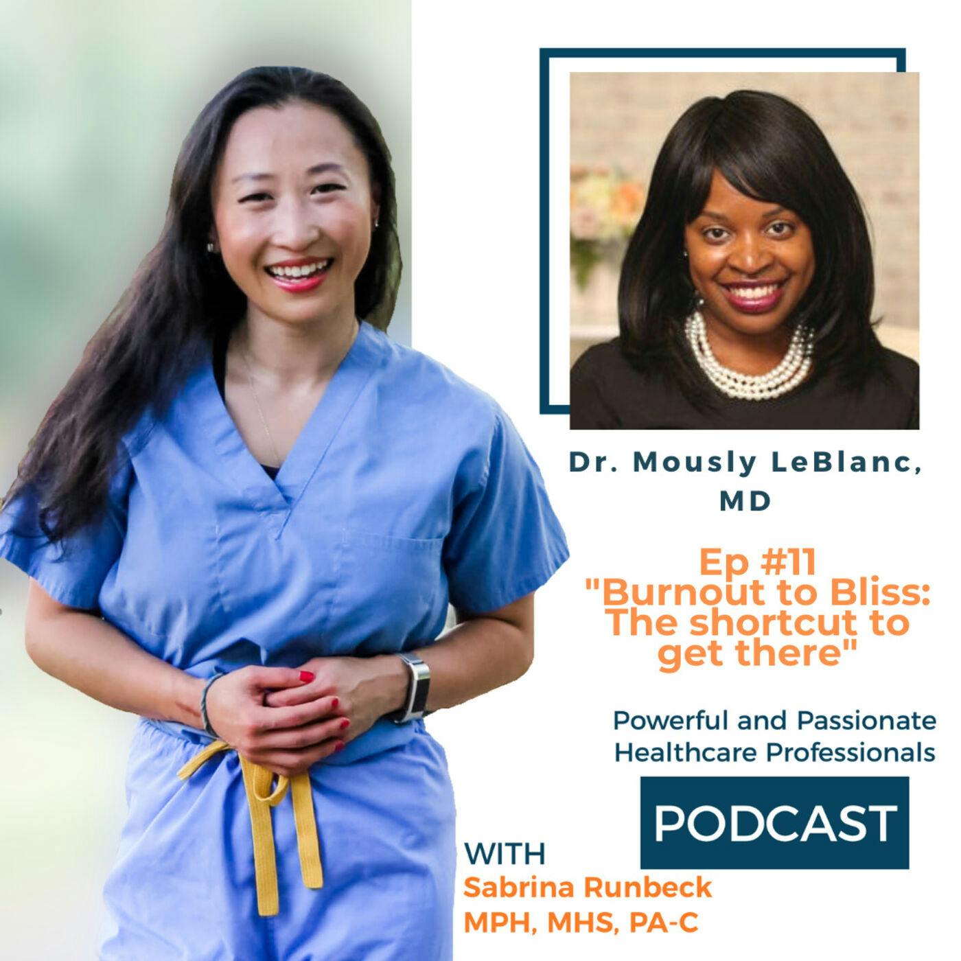 Ep 11 – From Burnout to Bliss: The Shortcut to Get There with Dr Mously Le Blanc, MD