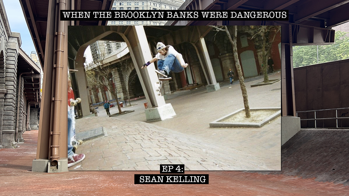 When The Brooklyn Banks Were Dangerous Ep 4 With Sean Kelling
