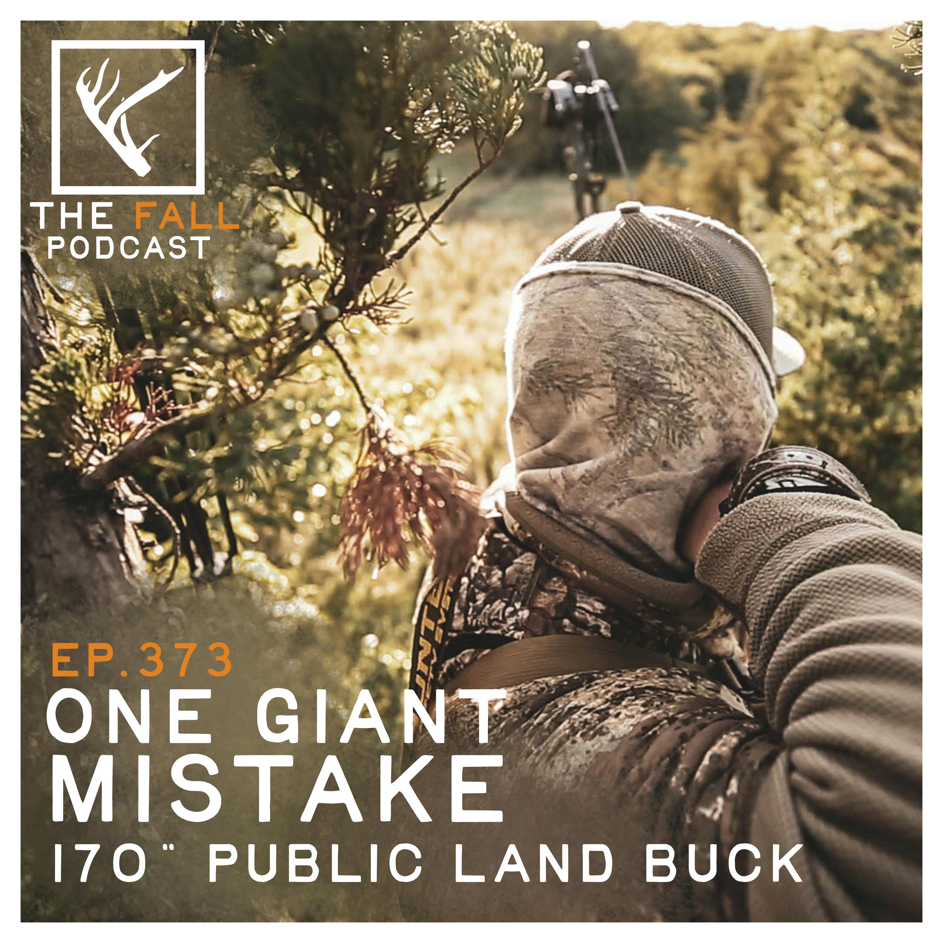 EP 373 | Mistakes on an 170” Public Land Buck - One Giant Mistake