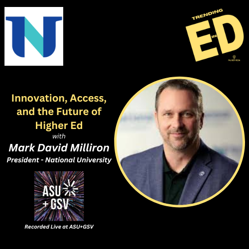 Innovation, Access, and the Future of Higher Ed with Mark Milliron, President of National University