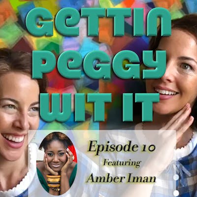 #10 - Amber Iman: Two Peggys, One Pod