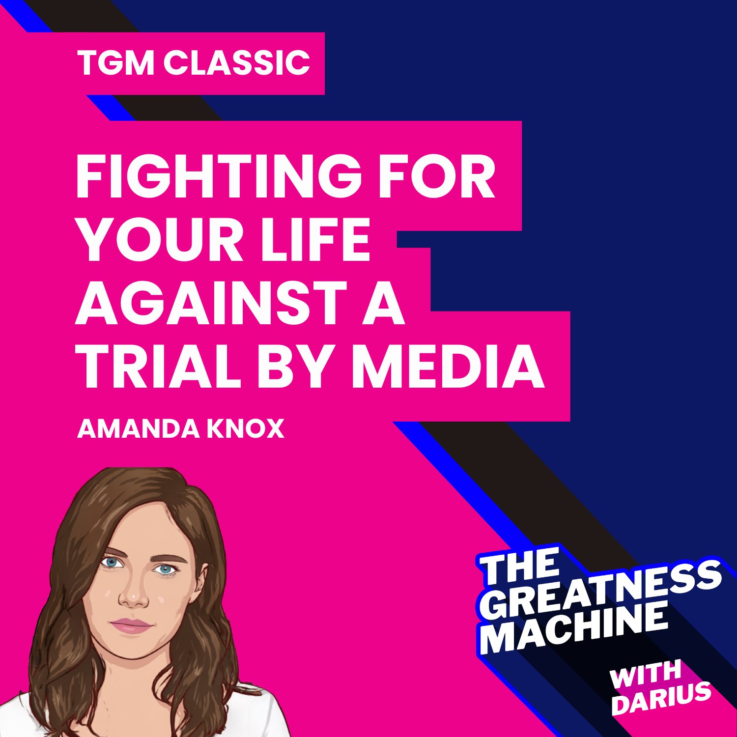 TGM Classic | Amanda Knox | Fighting For Your Life Against A Trial By Media