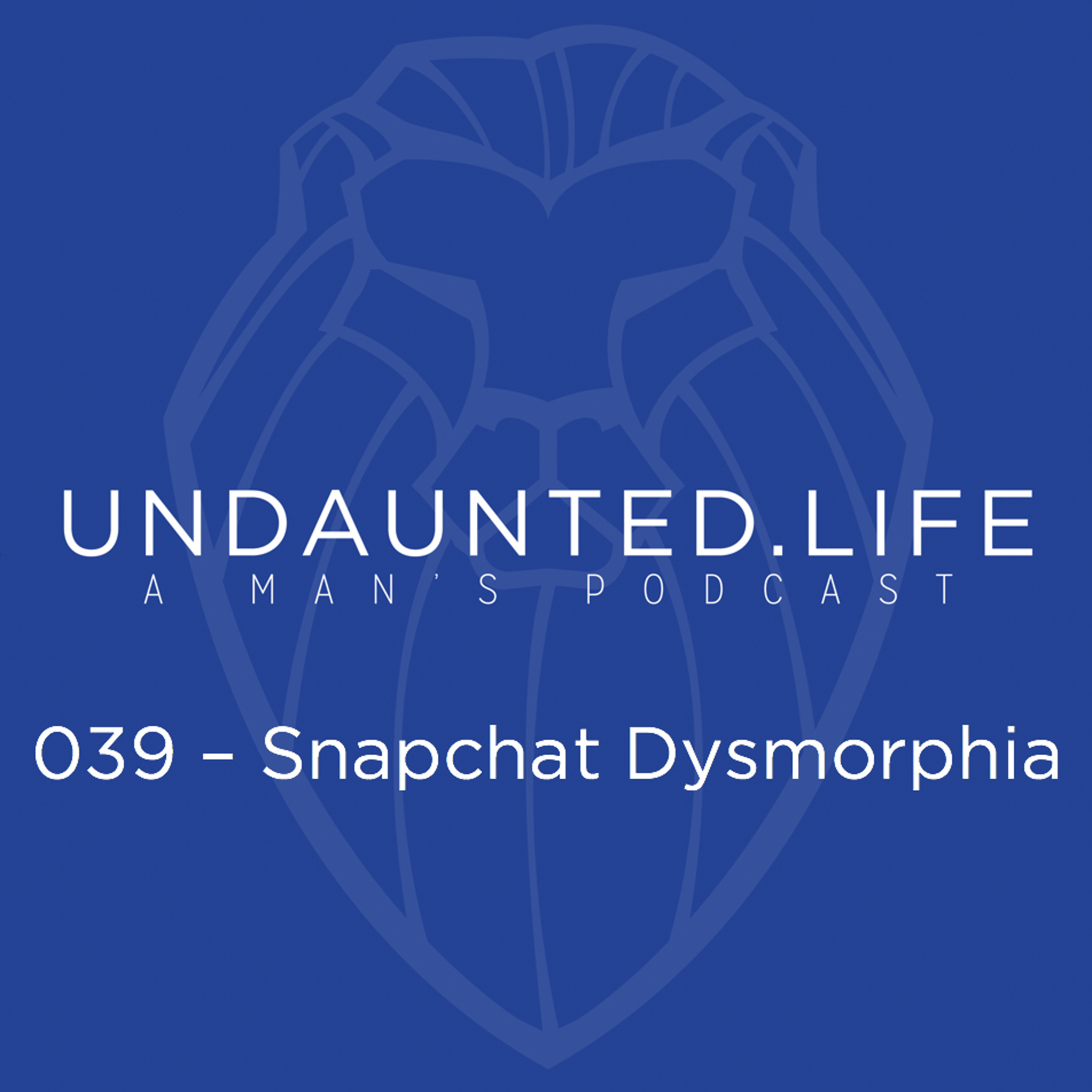 039 - Snapchat Dysmorphia
