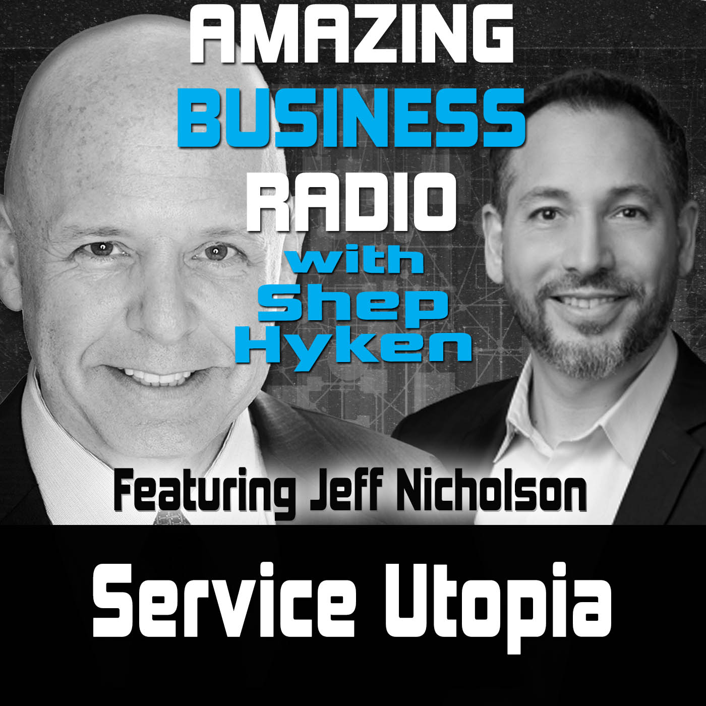 Service Utopia with Guest Jeff Nicholson
