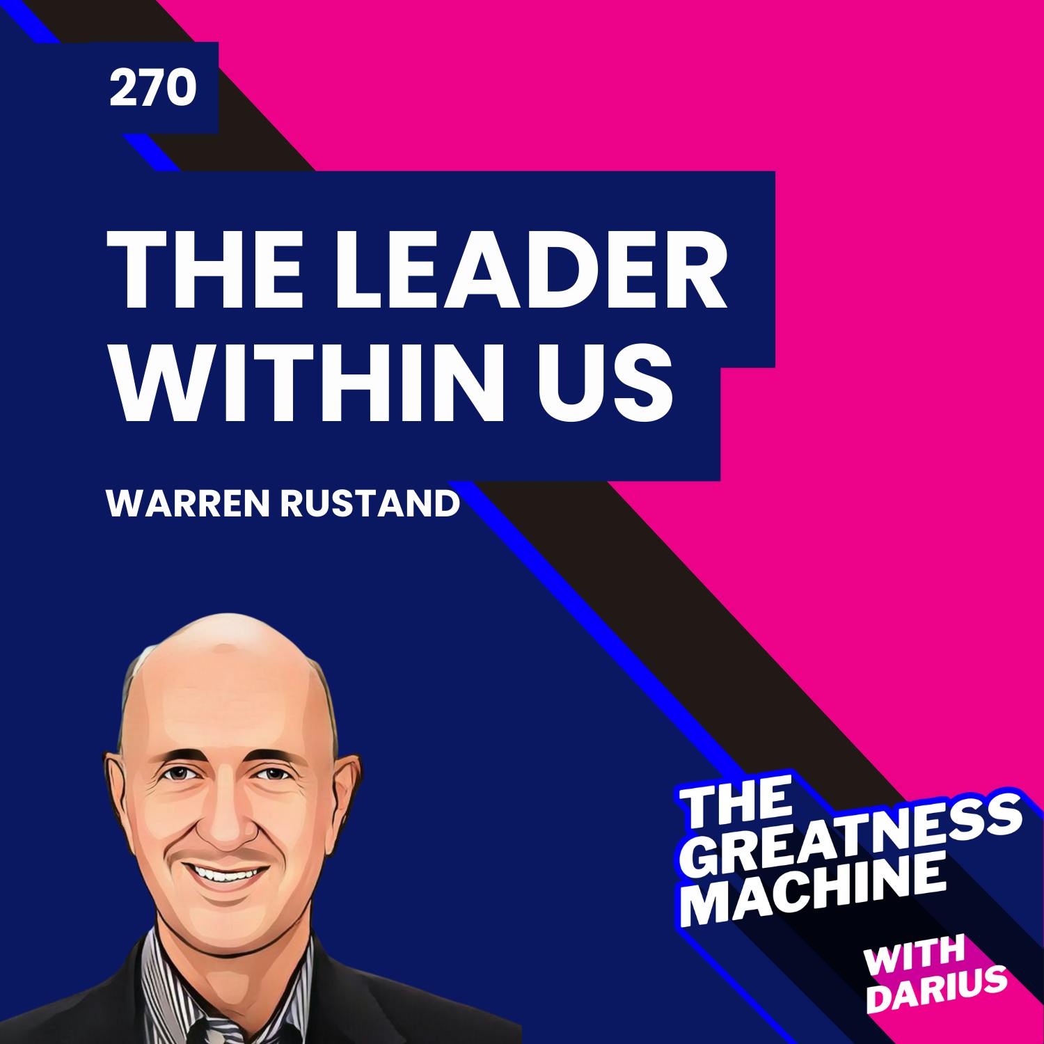 270 | Warren Rustand | The Leader Within Us: Mindset, Principles, and Tools for a Life By Design
