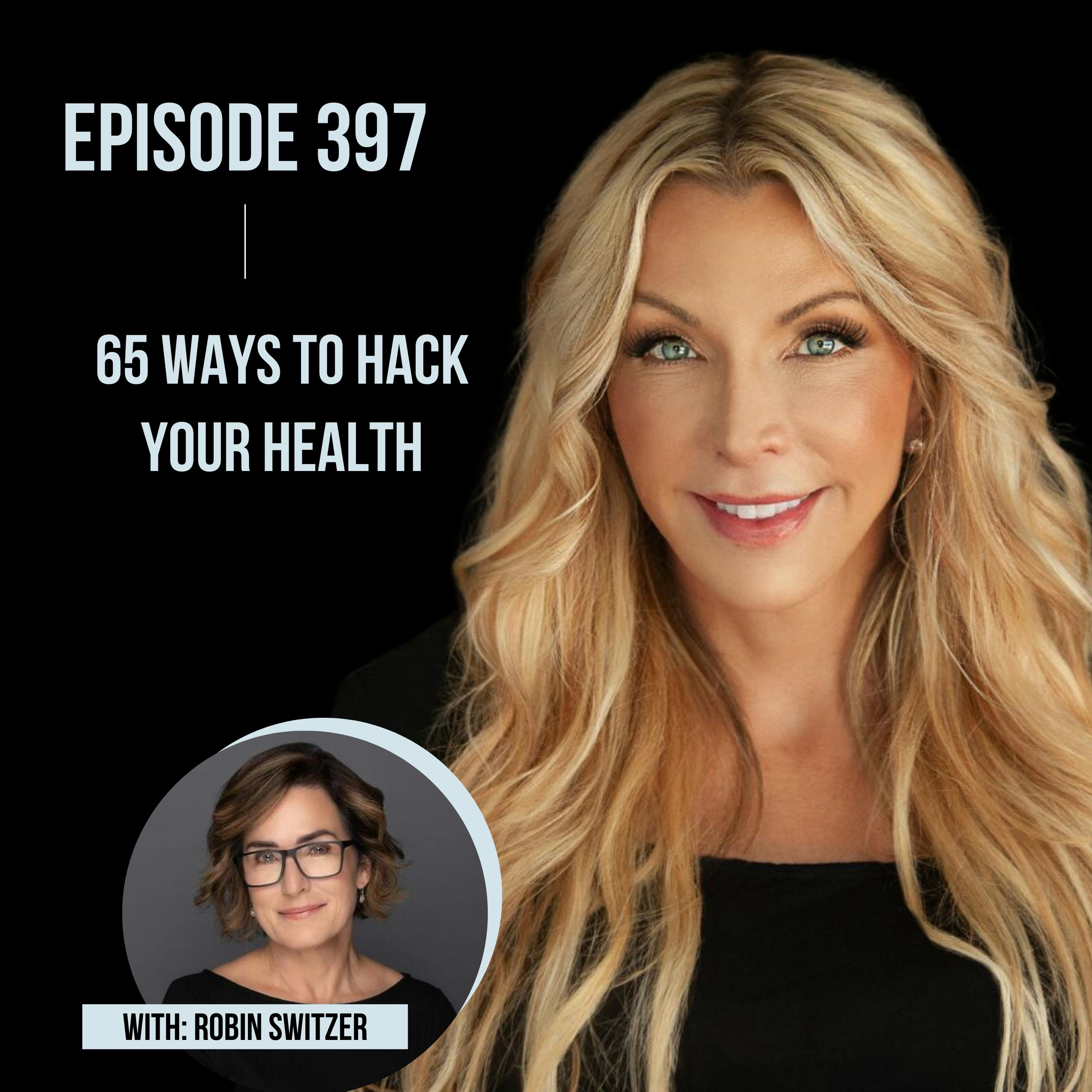 397. 65 Ways To Hack Your Health