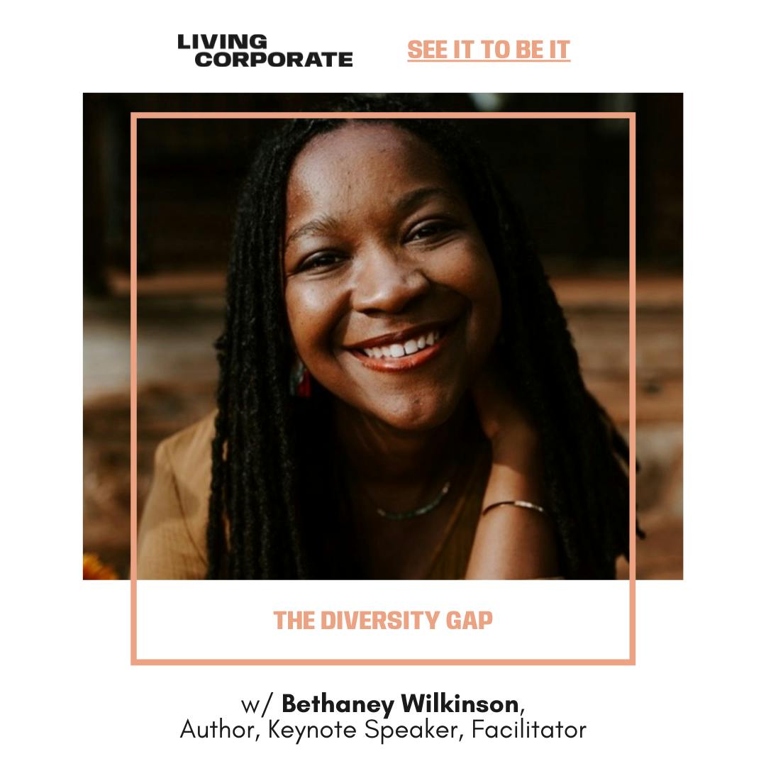 See It to Be It : The Diversity Gap (w/ Bethaney Wilkinson)