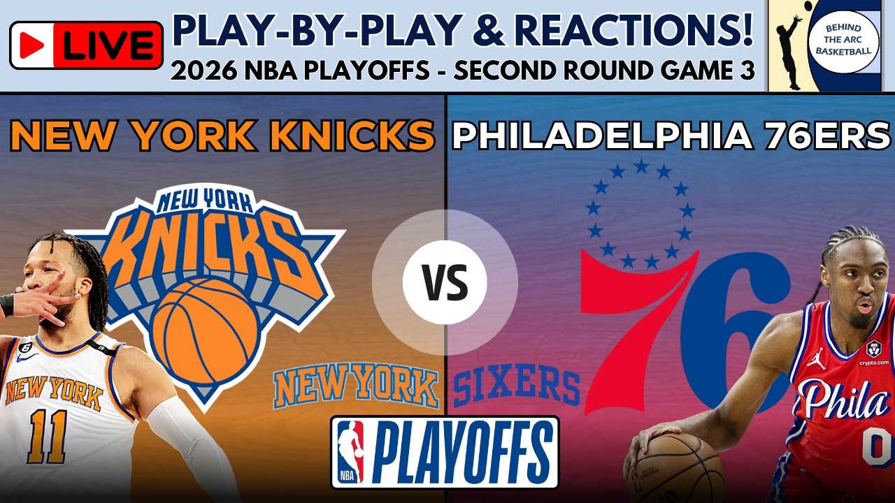 2026 NBA Playoffs Second Round - Game 3: Knicks vs 76ers (Live Play-By-Play & Reactions) episode artwork