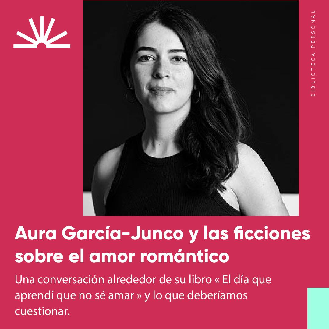 51 - Aura García-Junco y las ficciones sobre el amor romántico