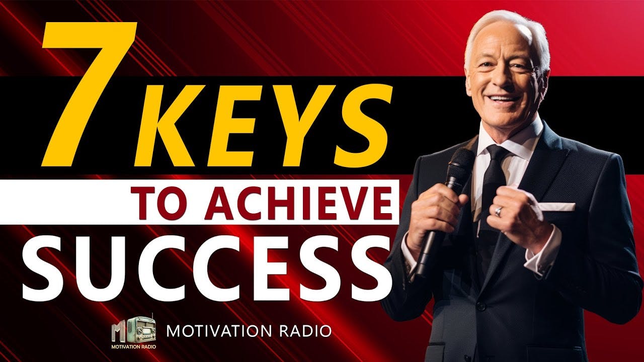 7 KEYS To Achieve SUCCESS | One Of The Best Motivational Speech | Motivational Radio 2023 7 KEYS To Achieve SUCCESS | One Of The Best Motivational Speech | Motivational Radio 2023