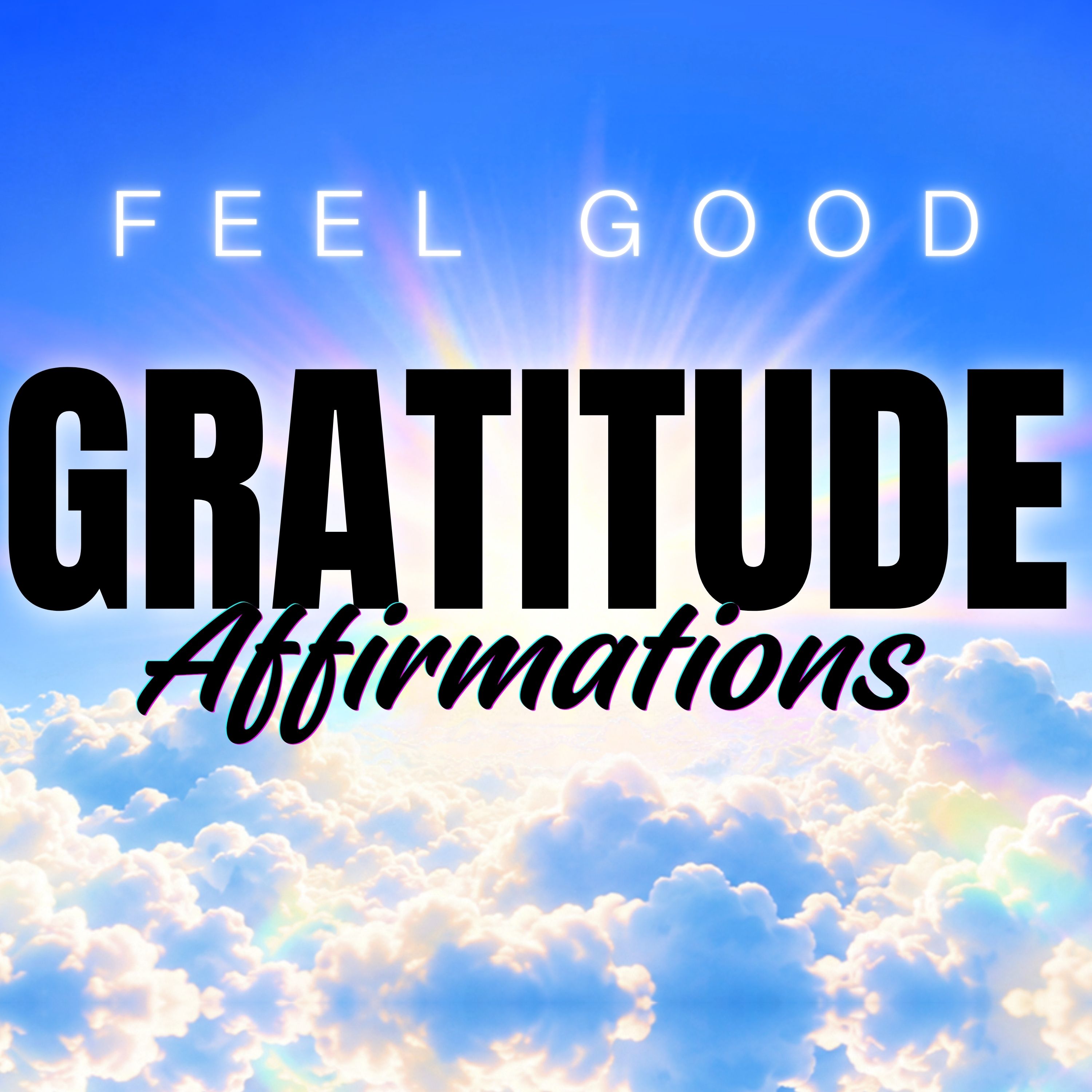 These Gratitude Affirmations Will Make You Wildly Happy (Listen Every Day)
