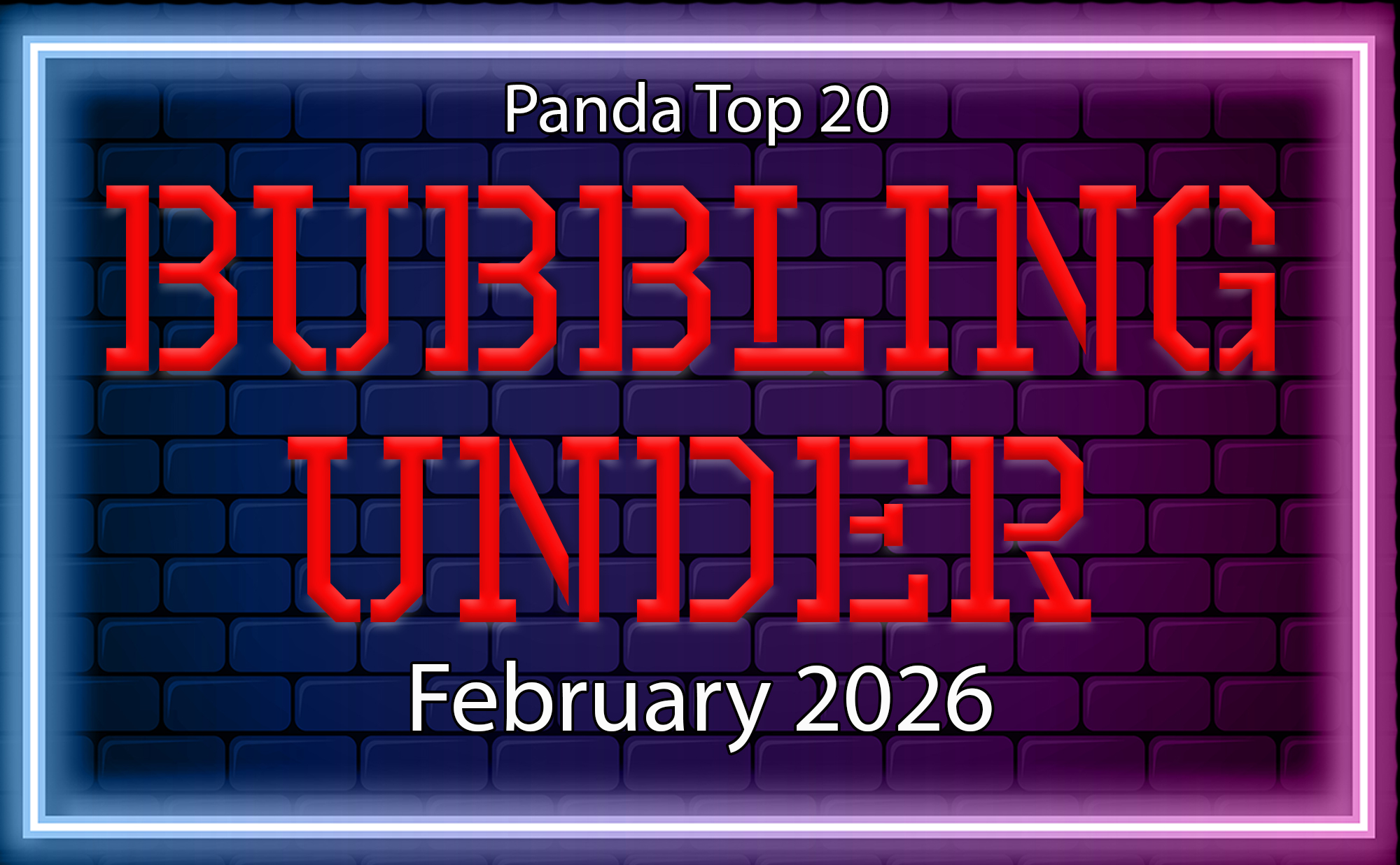 Bubbling Under from Panda Top 20 February 2026