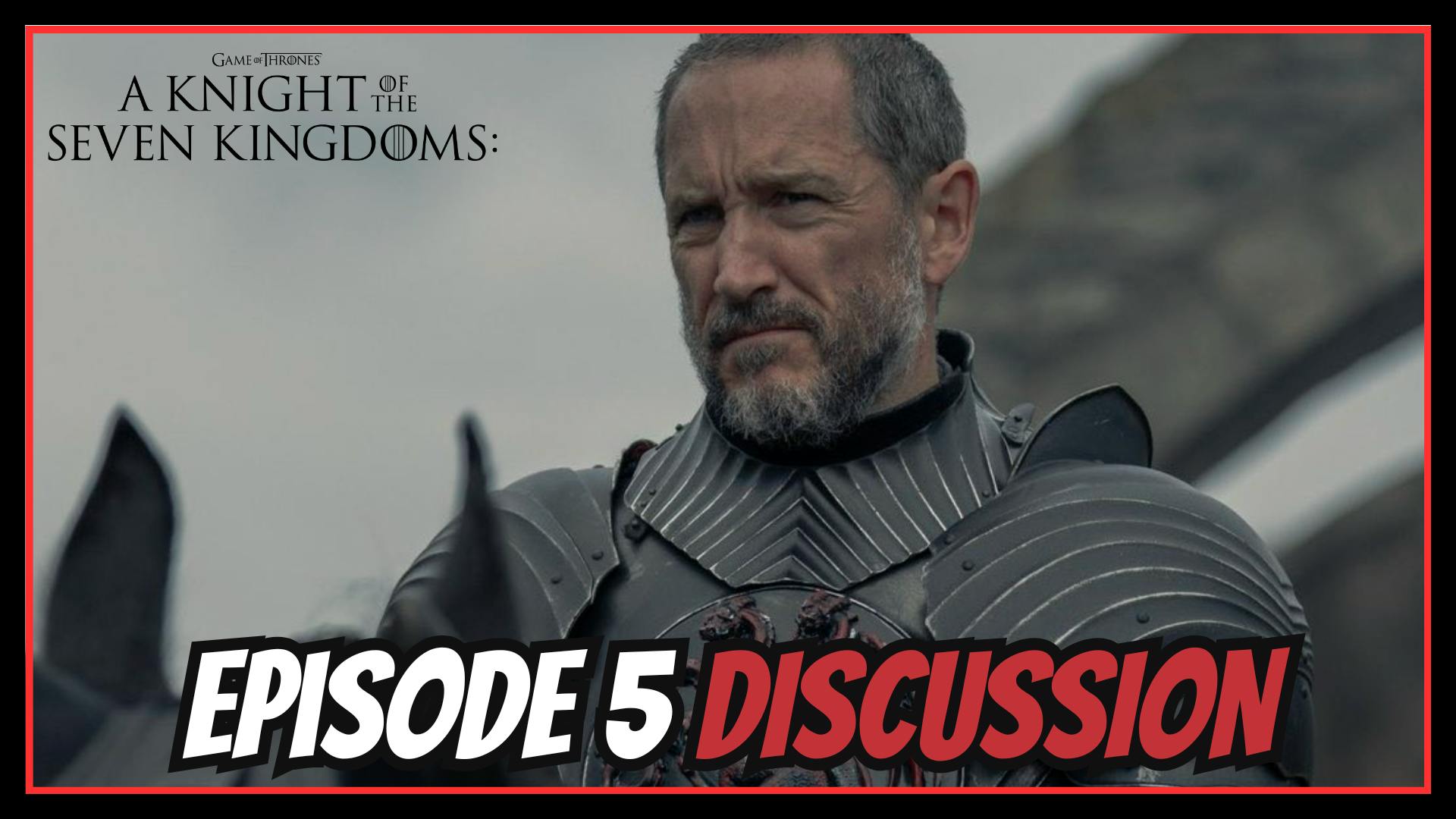 A Knight of the Seven Kingdoms - Episode 5 Discussion A Knight of the Seven Kingdoms - Episode 5 Discussion