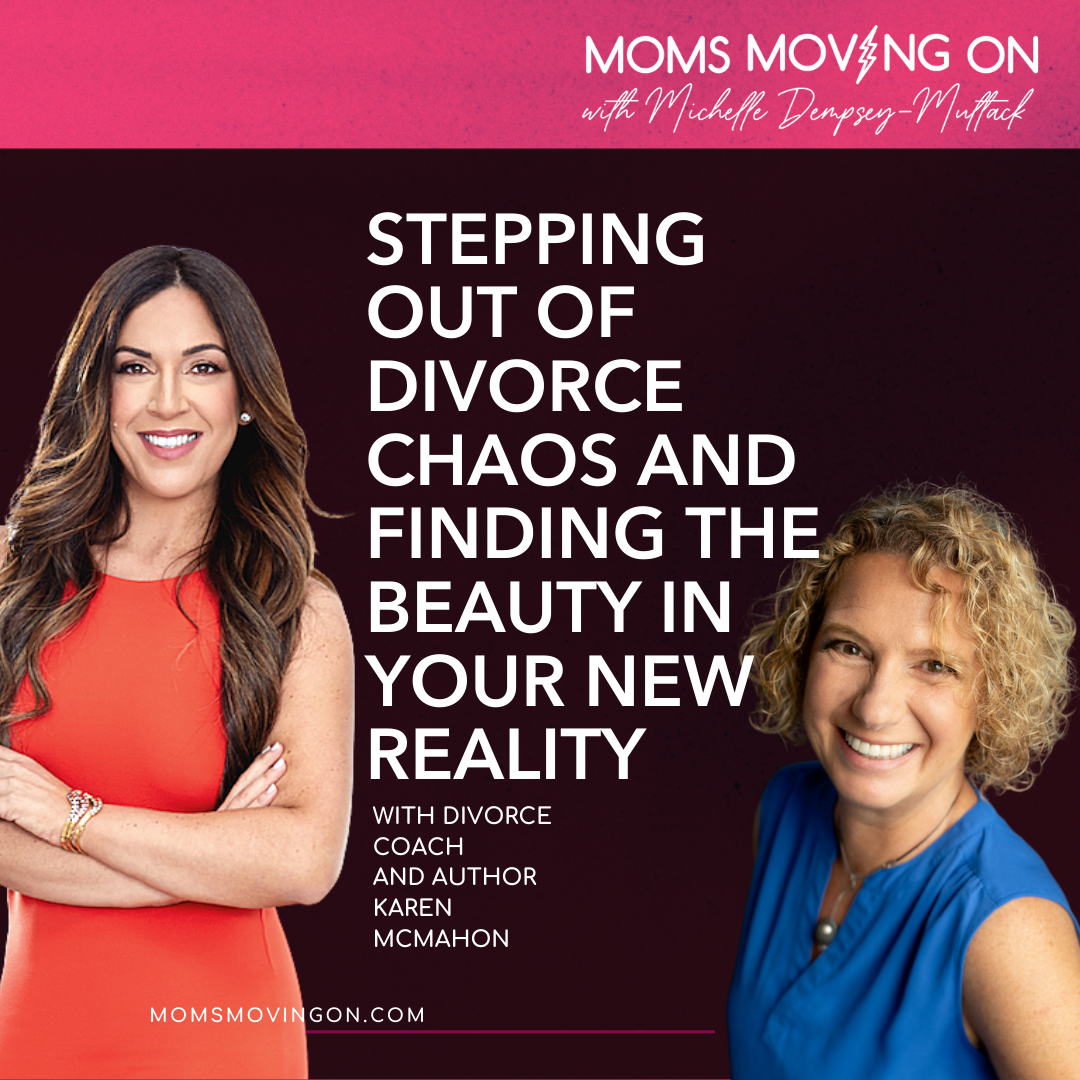 Stepping Out of Divorce Chaos and Into the Beauty of Your New Reality; with Author and Coach Karen McMahon episode artwork