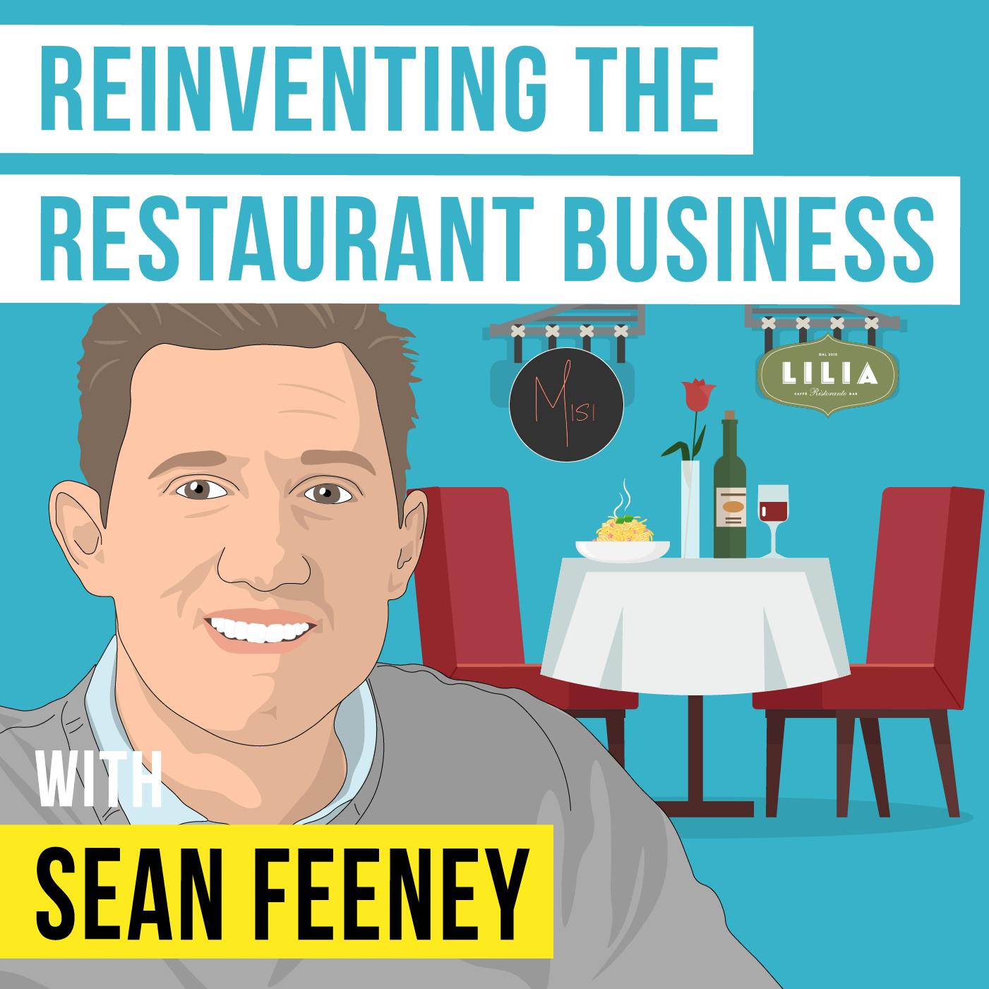 Sean Feeney - Reinventing the Restaurant Business