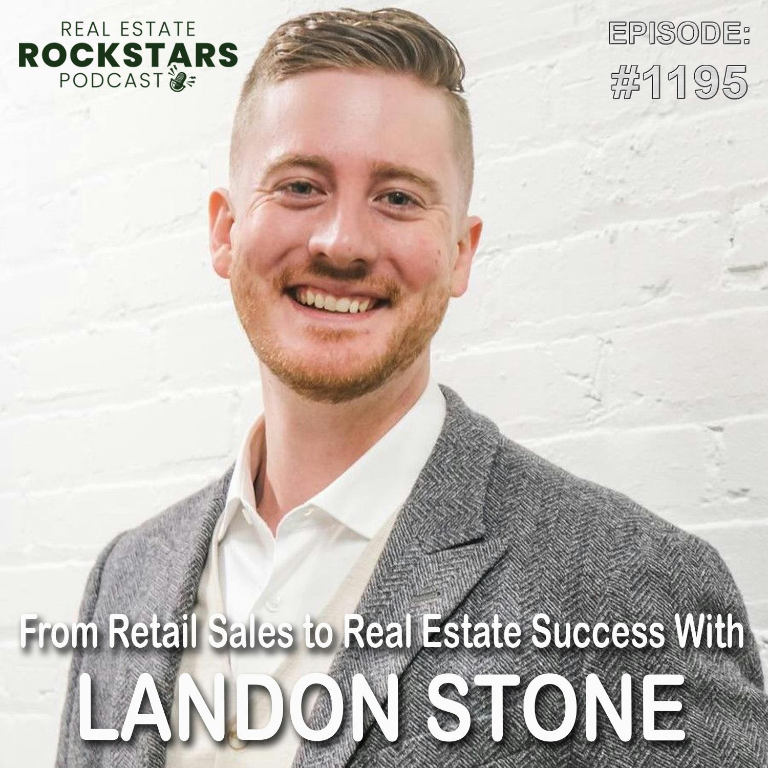1195: From Retail Sales to Real Estate Success With Landon Stone