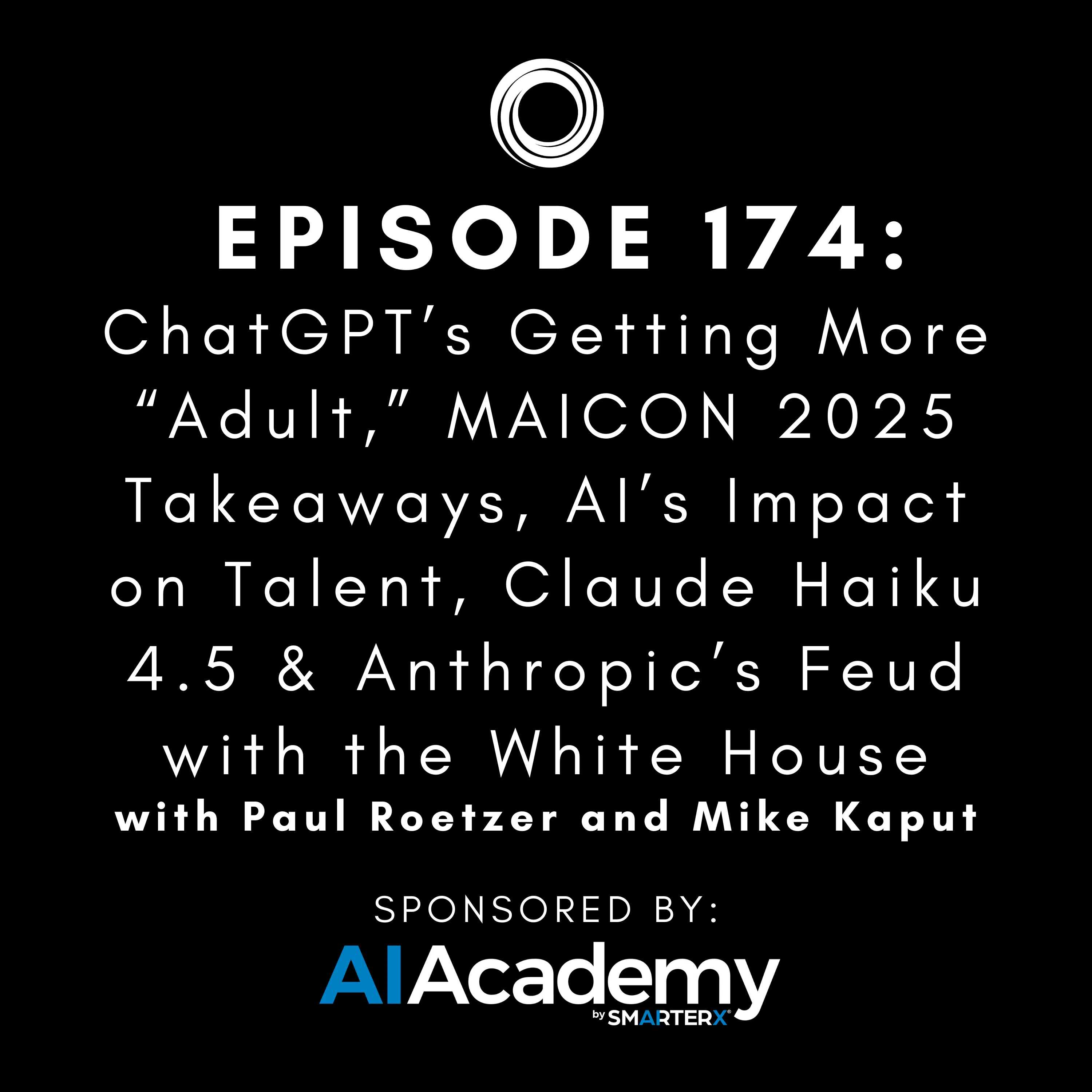 #174: ChatGPT’s Getting More “Adult,” MAICON 2025 Takeaways, AI’s Impact on Talent, Claude Haiku 4.5 & Anthropic’s Feud with the White House