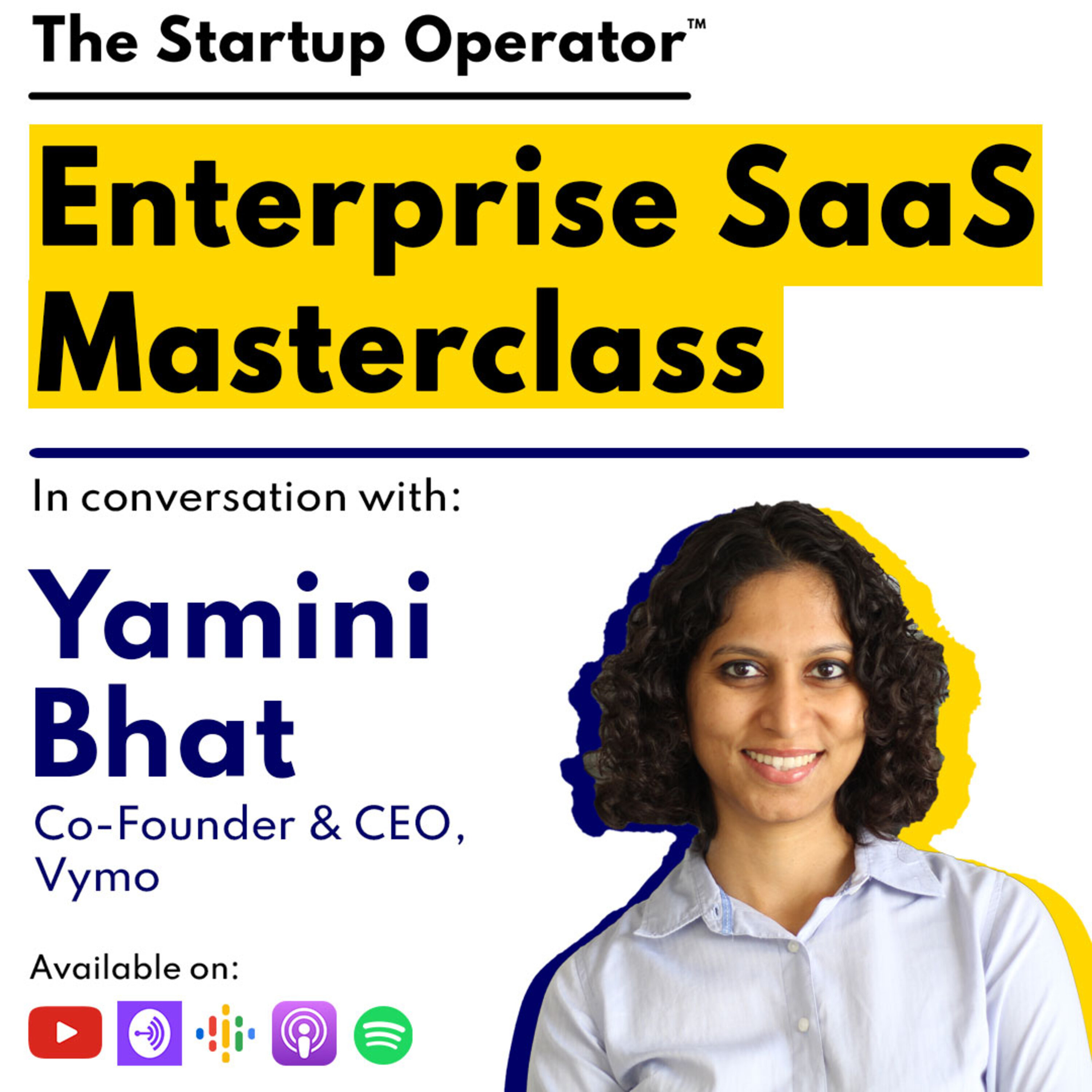 EP 100 : Enterprise SaaS Masterclass | Yamini Bhat (Co-Founder & CEO, Vymo) episode artwork