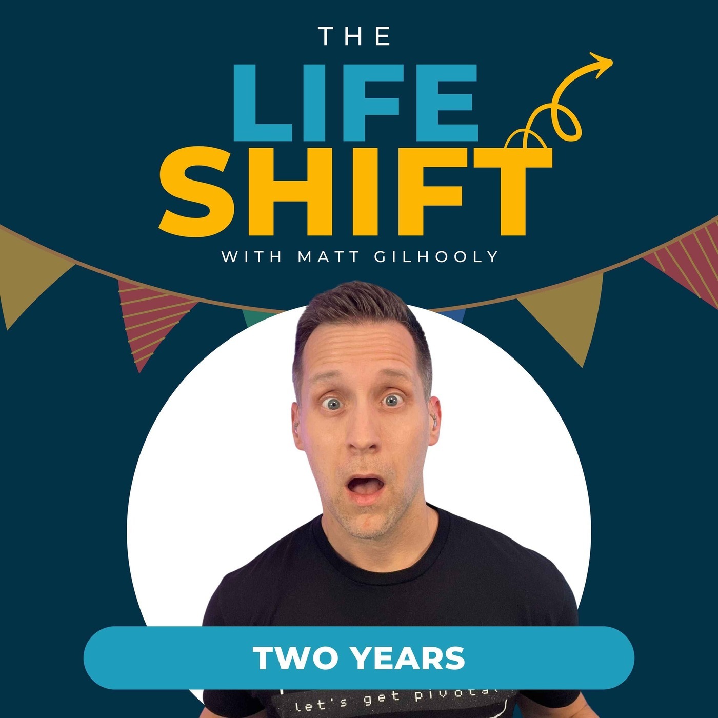 Bonus: TWO YEARS of The Life Shift Podcast episode artwork
