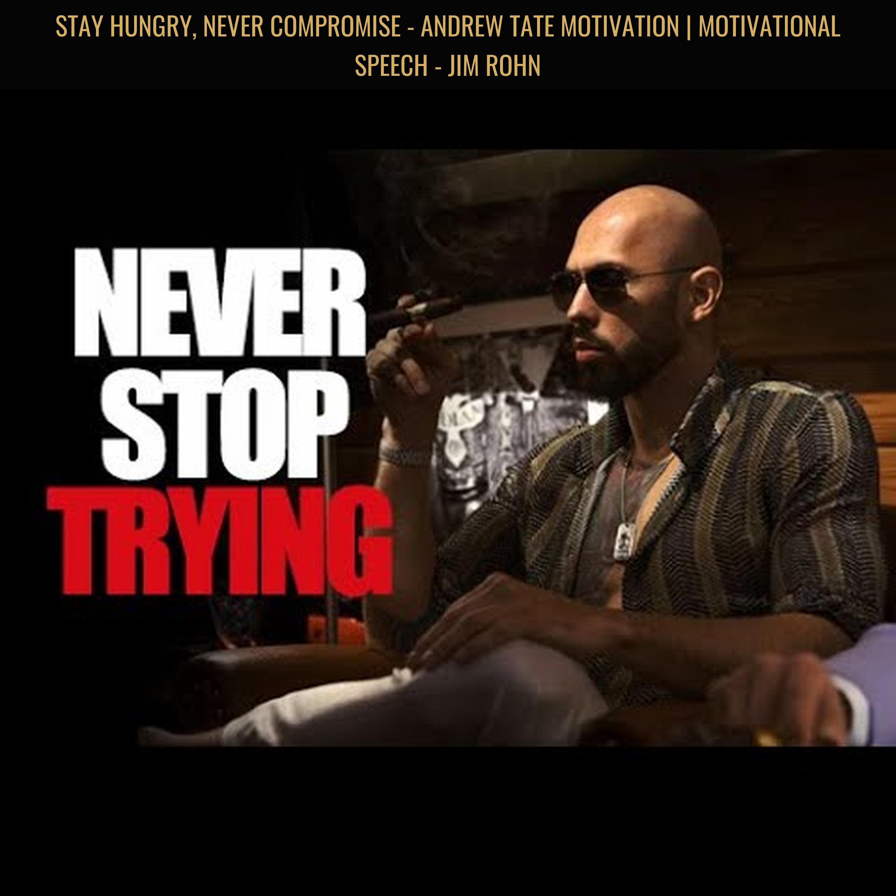 STAY HUNGRY, NEVER COMPROMISE - Andrew Tate Motivation | Motivational Speech - Jim Rohn episode artwork