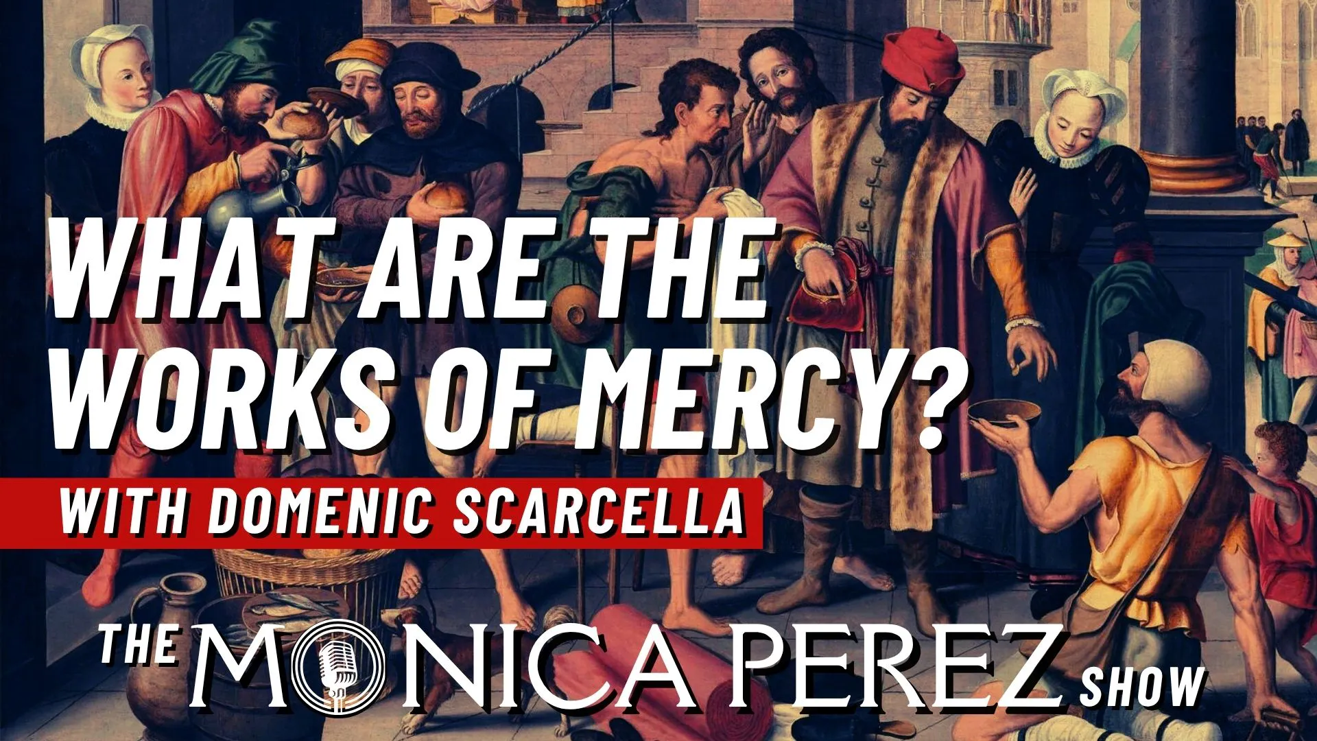 What Are the Works of Mercy & Why Should We Know Them w/ Domenic Scarcella episode artwork