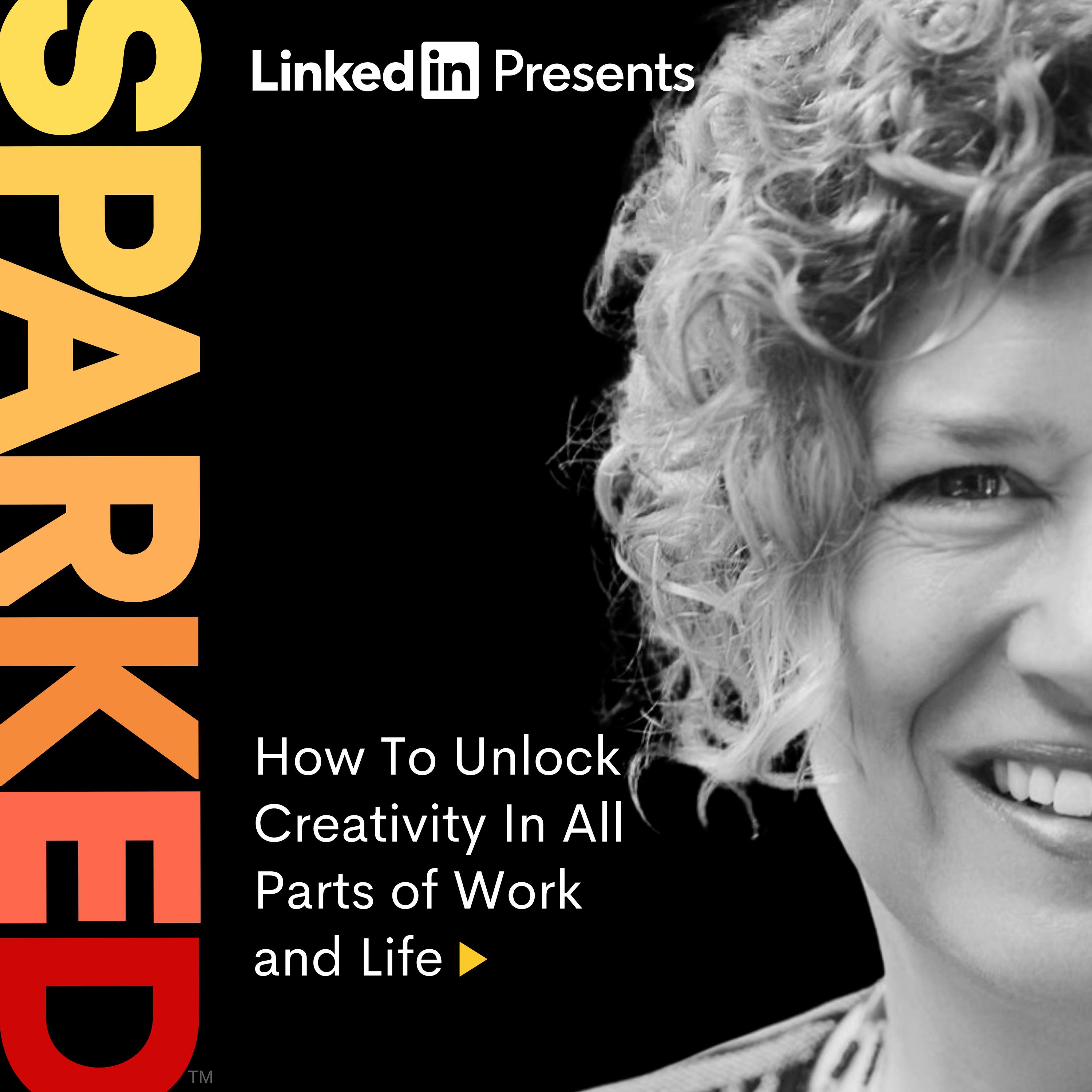 How To Unlock Creativity In All Parts of Work and Life