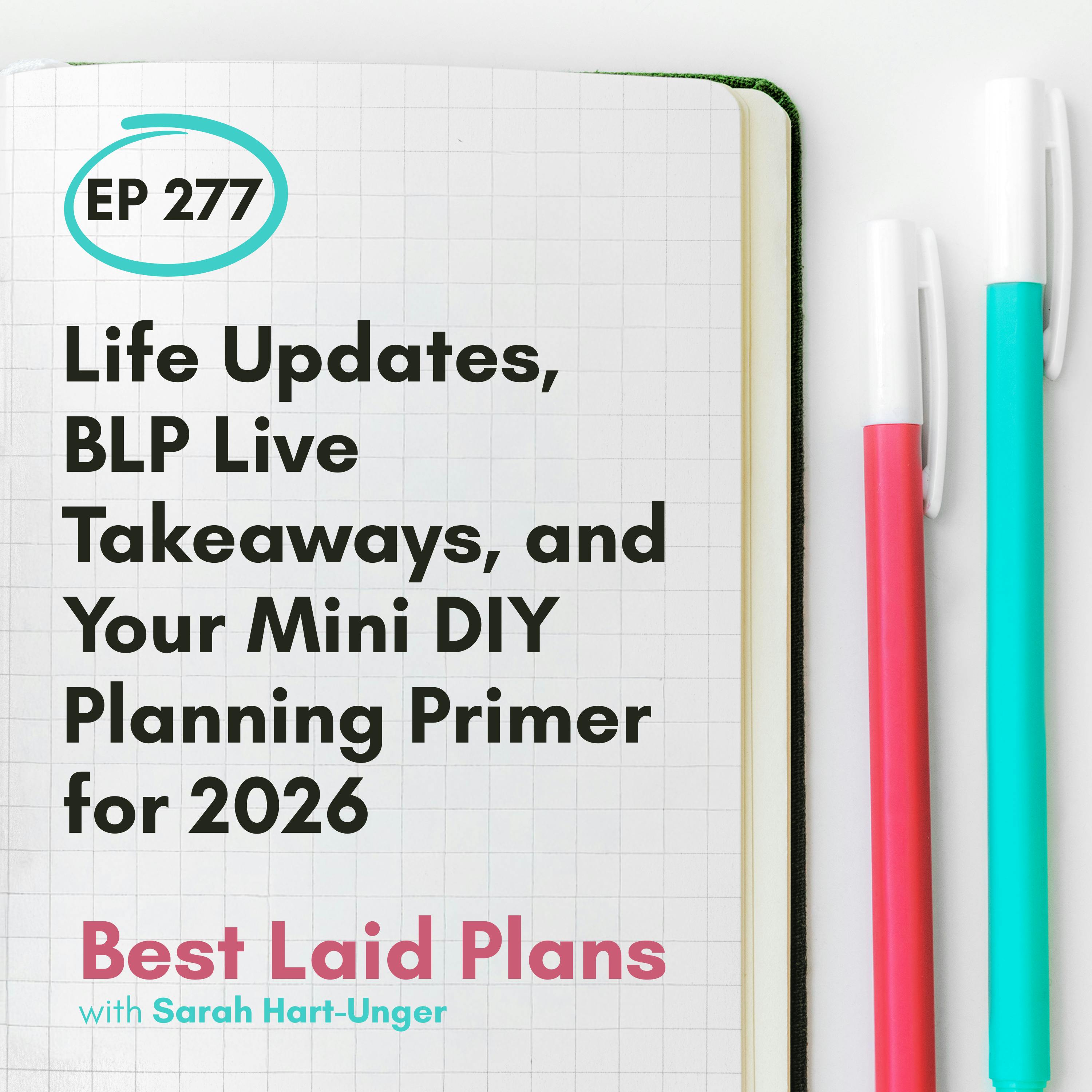 Life Updates, BLP Live Takeaways, and Your Mini DIY Planning Primer for 2026 EP 277 Life Updates, BLP Live Takeaways, and Your Mini DIY Planning Primer for 2026 EP 277