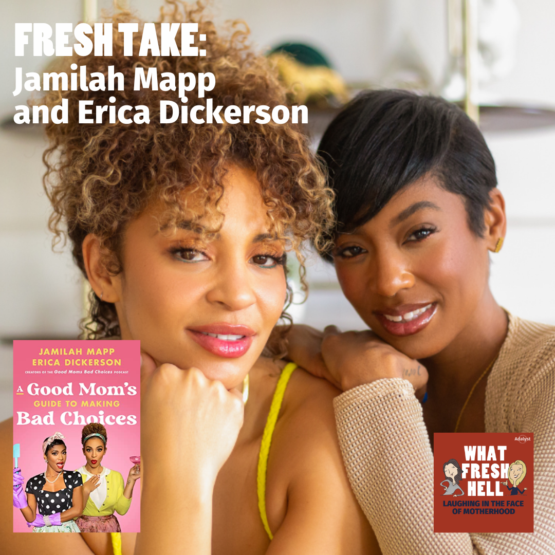 Fresh Take: Jamilah Mapp and Erica Dickerson of "Good Moms Bad Choices"